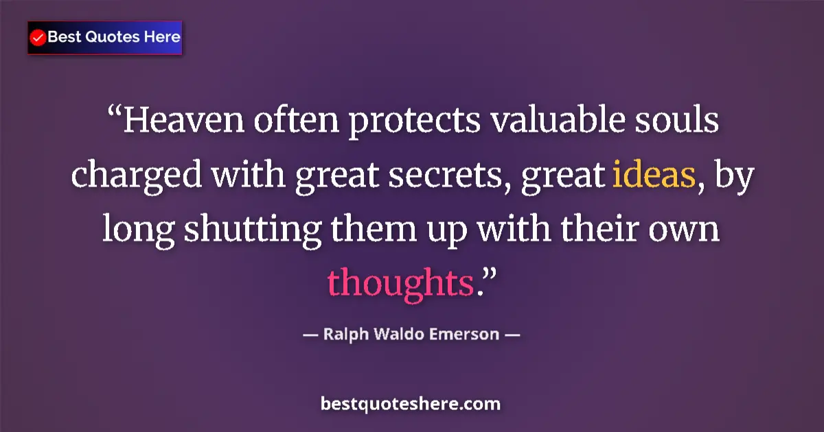Quote by Ralph Waldo Emerson: Heaven often protects valuable souls charged with