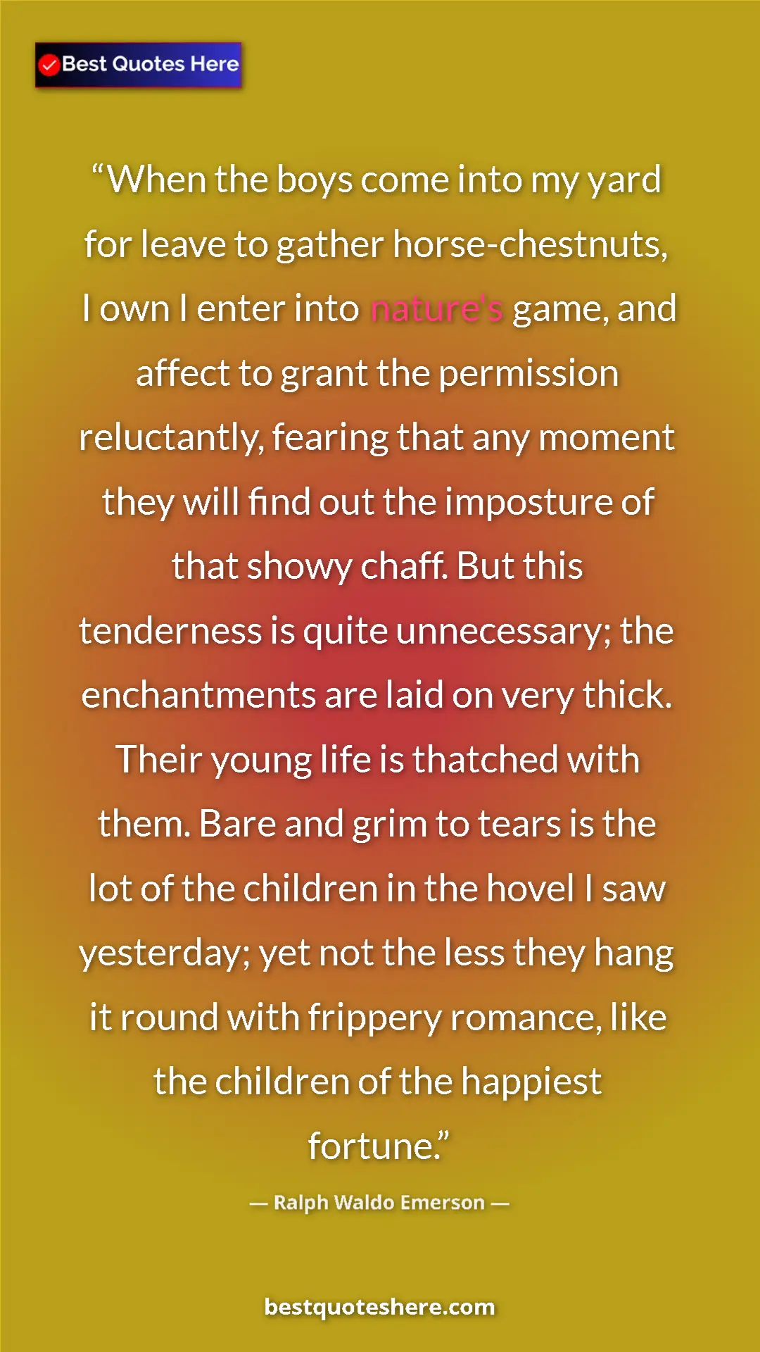 Pinterest quote poster by Ralph Waldo Emerson: "When the boys come into my yard for leave to gather..."
