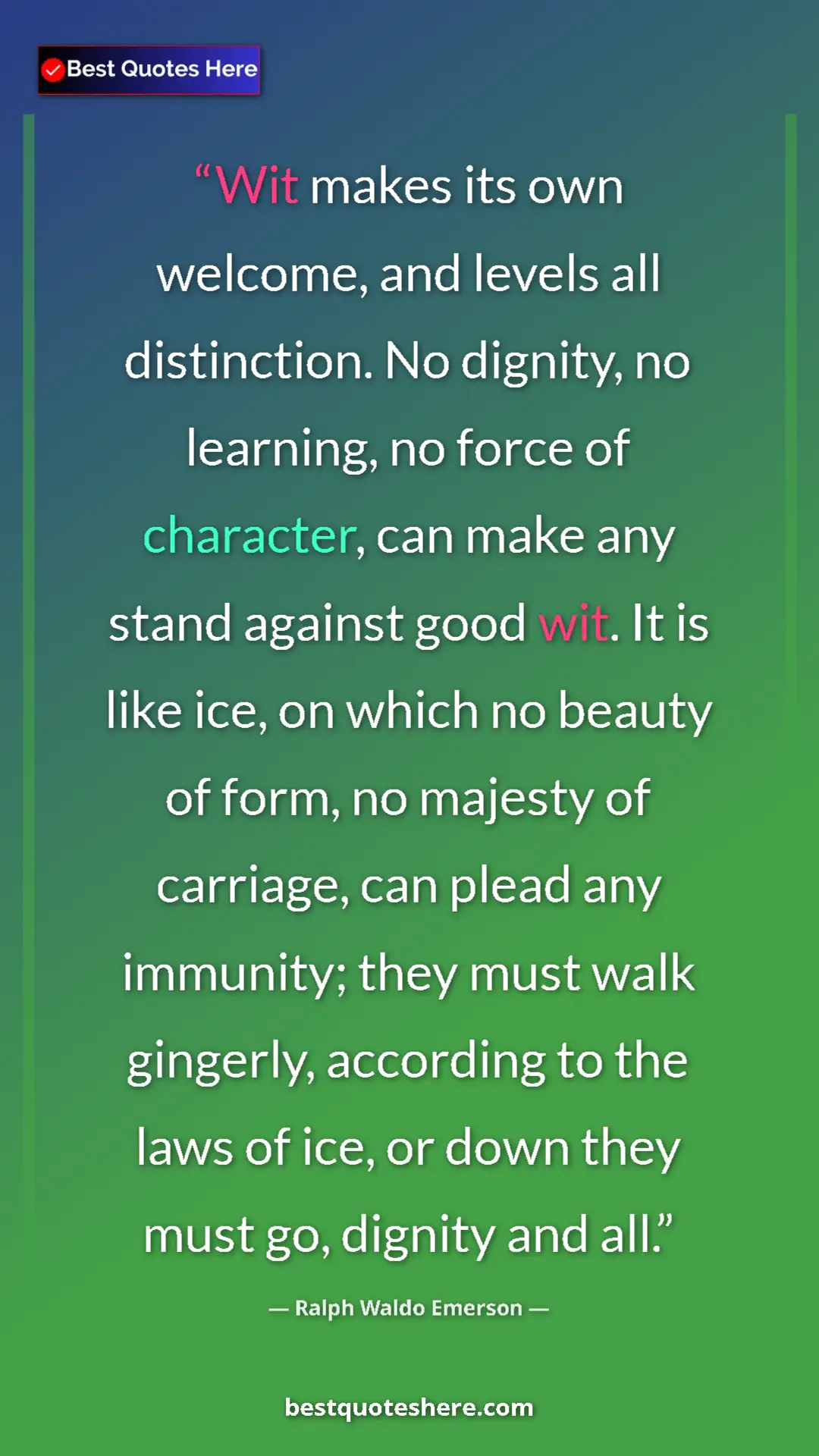 Ralph Waldo Emerson Quote Card: "Wit makes its own welcome, and levels all distinction. No di" Pinterest quote poster by Ralph Waldo Emerson: "Wit makes its own welcome, and levels all distinction. No di"
