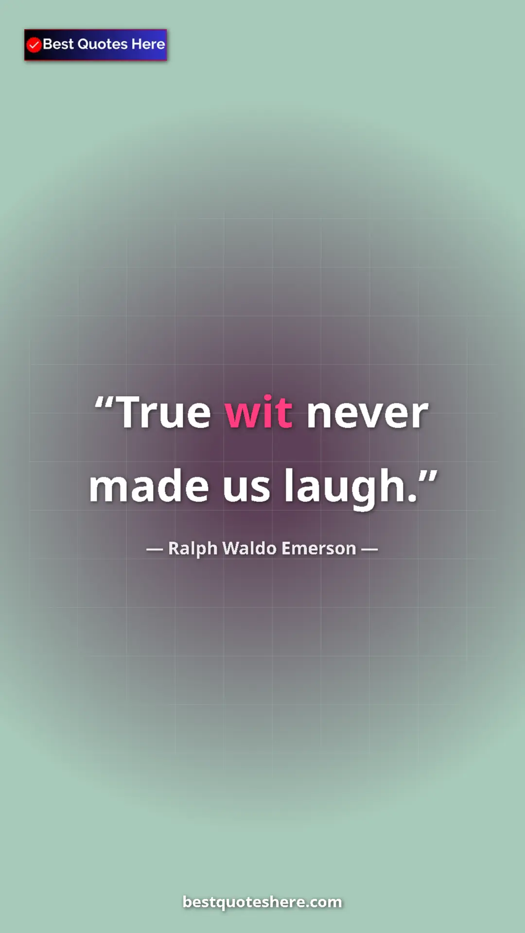 Pinterest quote poster by Ralph Waldo Emerson: "True wit never made us laugh."