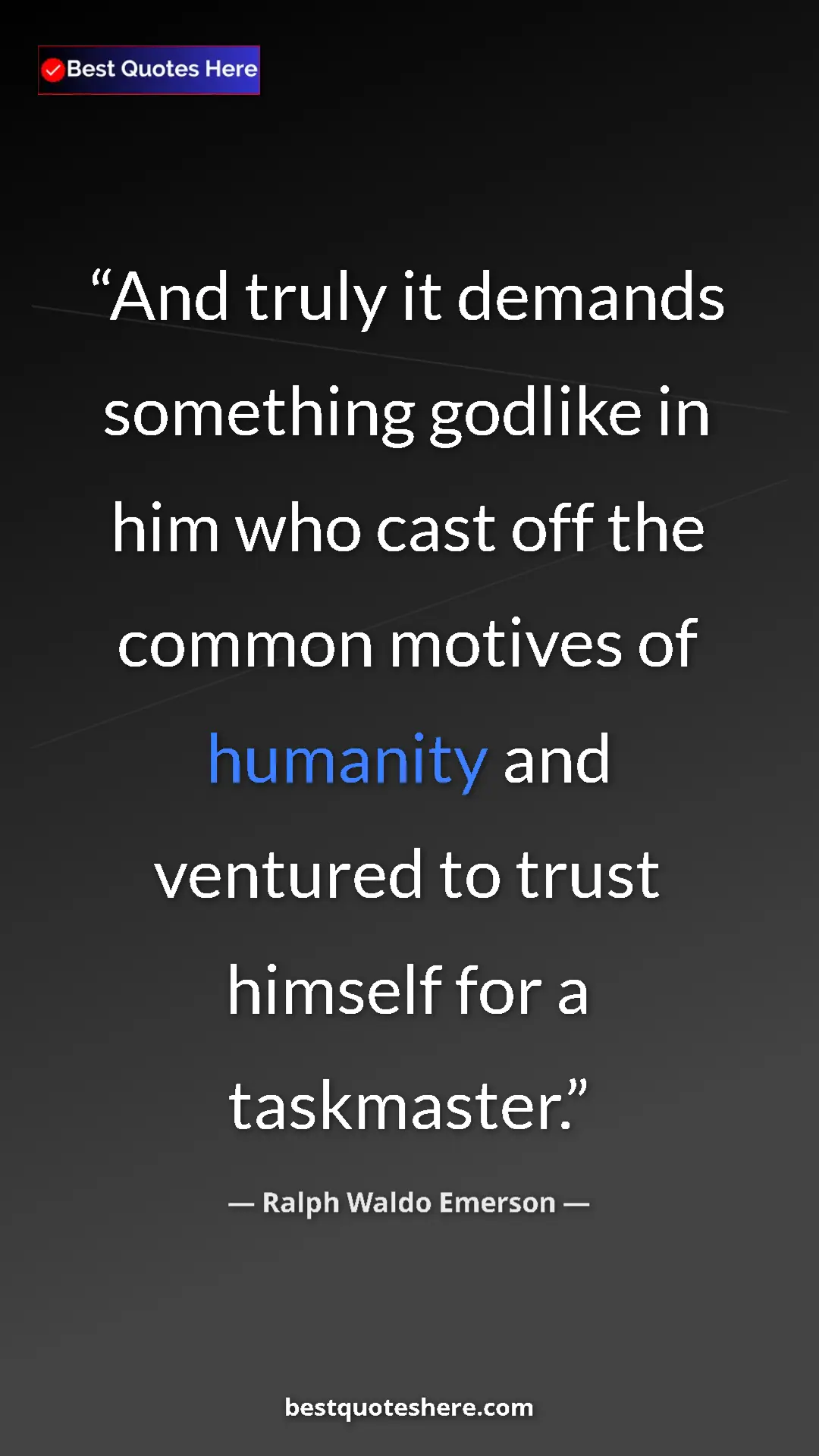 Ralph Waldo Emerson Quote Card: "And truly it demands something godlike in him who cast off..." Pinterest quote poster by Ralph Waldo Emerson: "And truly it demands something godlike in him who cast off..."