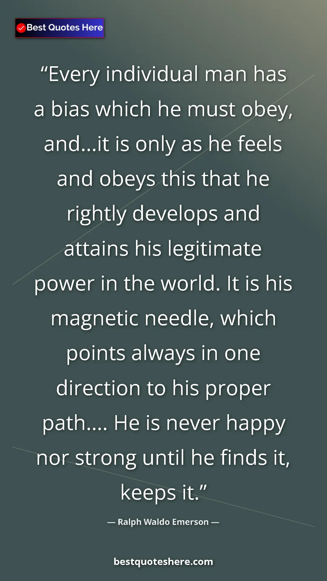 Ralph Waldo Emerson Quote Card: "Every individual man has a bias which he must obey,..." Pinterest quote poster by Ralph Waldo Emerson: "Every individual man has a bias which he must obey,..."