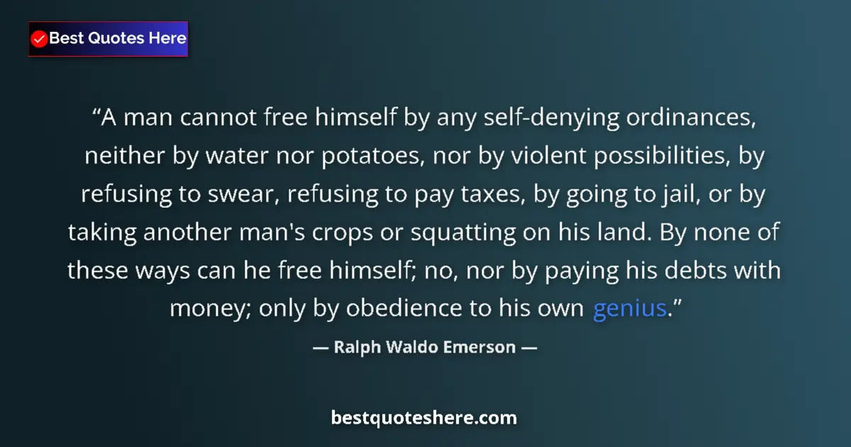 Quote by Ralph Waldo Emerson: A man cannot free himself by any self-denying ordinances, neither by water nor potatoes, nor by viol...