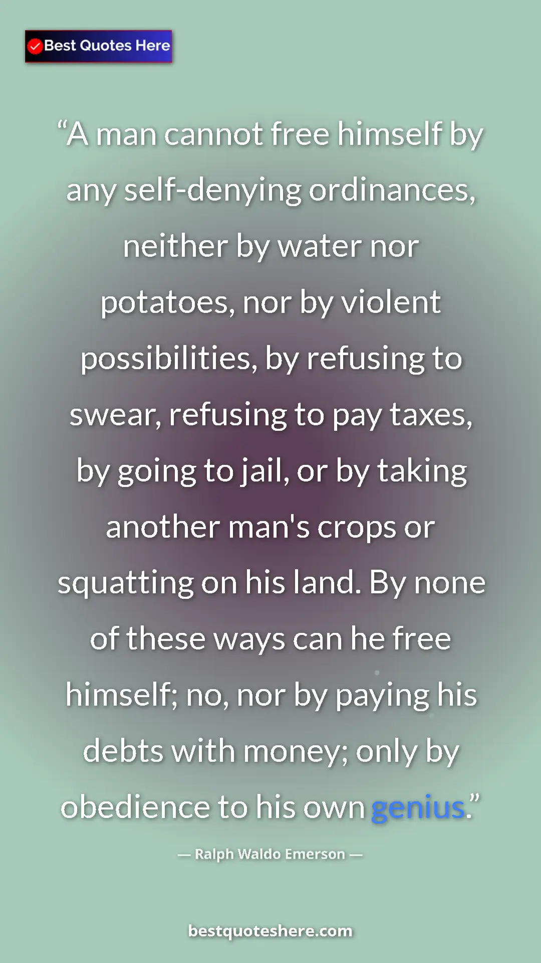 Ralph Waldo Emerson Quote Card: "A man cannot free himself by any self-denying ordinances,..." Pinterest quote poster by Ralph Waldo Emerson: "A man cannot free himself by any self-denying ordinances,..."