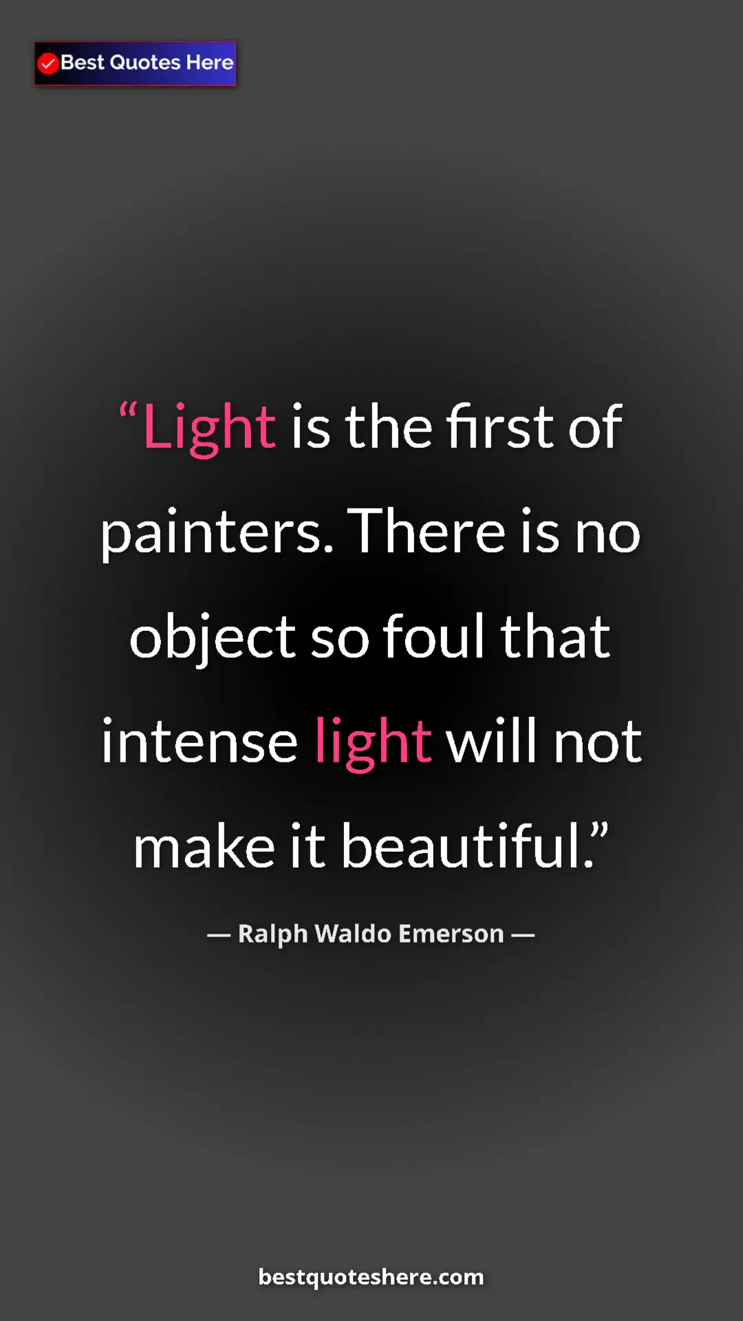 Pinterest quote poster by Ralph Waldo Emerson: "Light is the first of painters. There is no object so foul t"