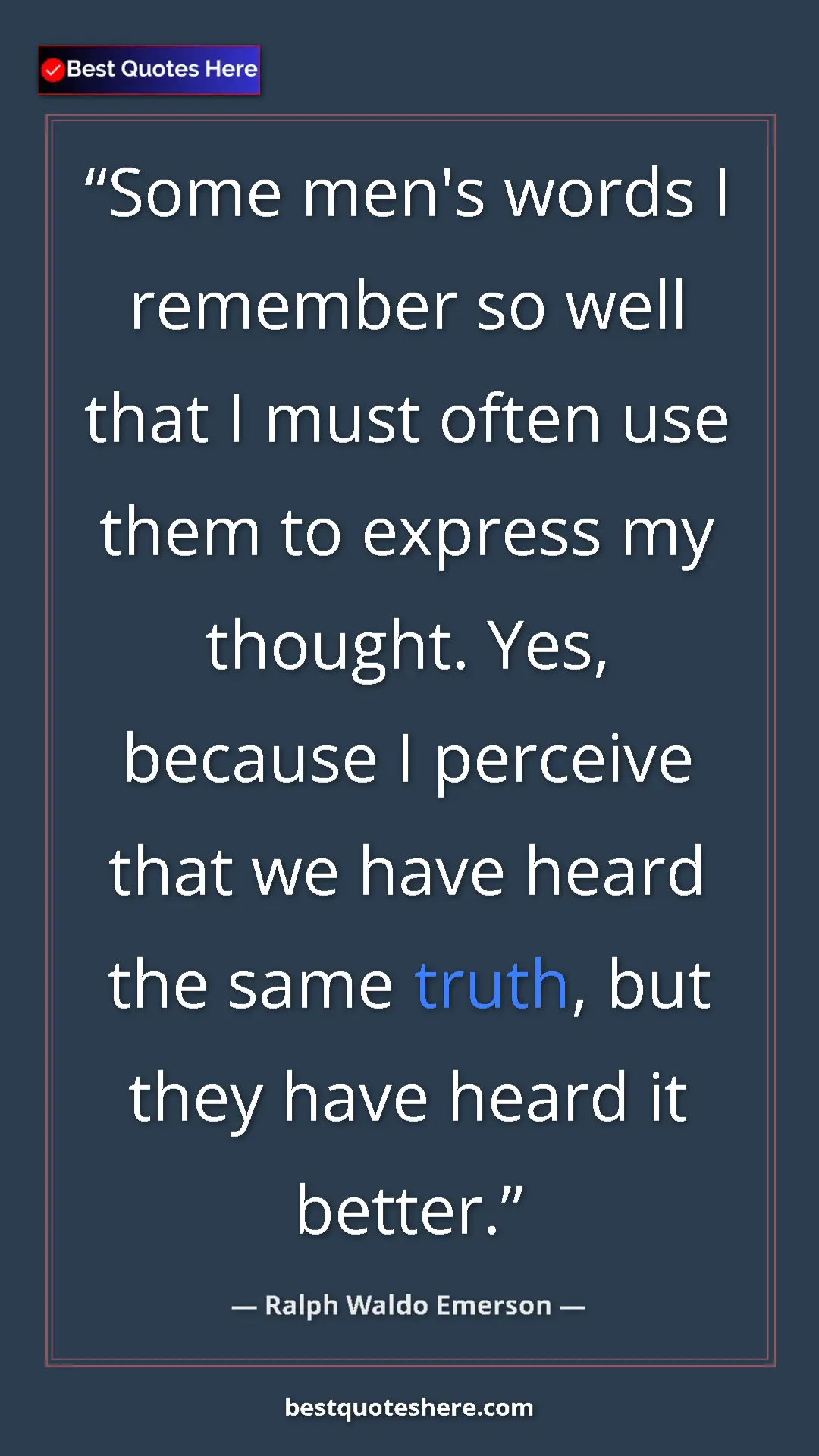 Ralph Waldo Emerson Quote Card: "Some men's words I remember so well that I must often use..." Pinterest quote poster by Ralph Waldo Emerson: "Some men's words I remember so well that I must often use..."