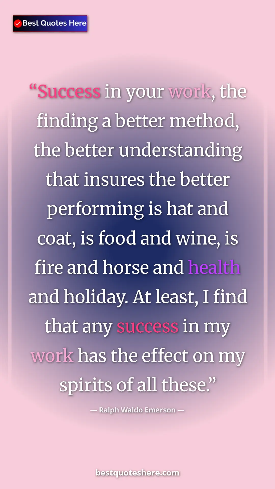 Pinterest quote poster by Ralph Waldo Emerson: "Success in your work, the finding a better method, the..."