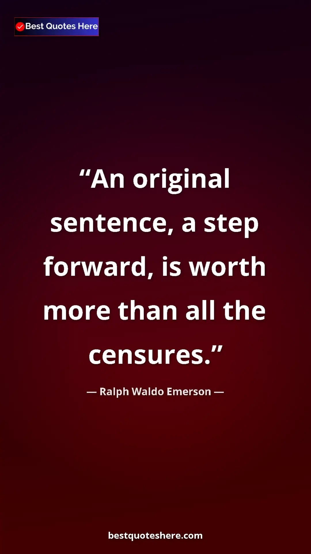 Ralph Waldo Emerson Quote Card: "An original sentence, a step forward, is worth more than..." Pinterest quote poster by Ralph Waldo Emerson: "An original sentence, a step forward, is worth more than..."