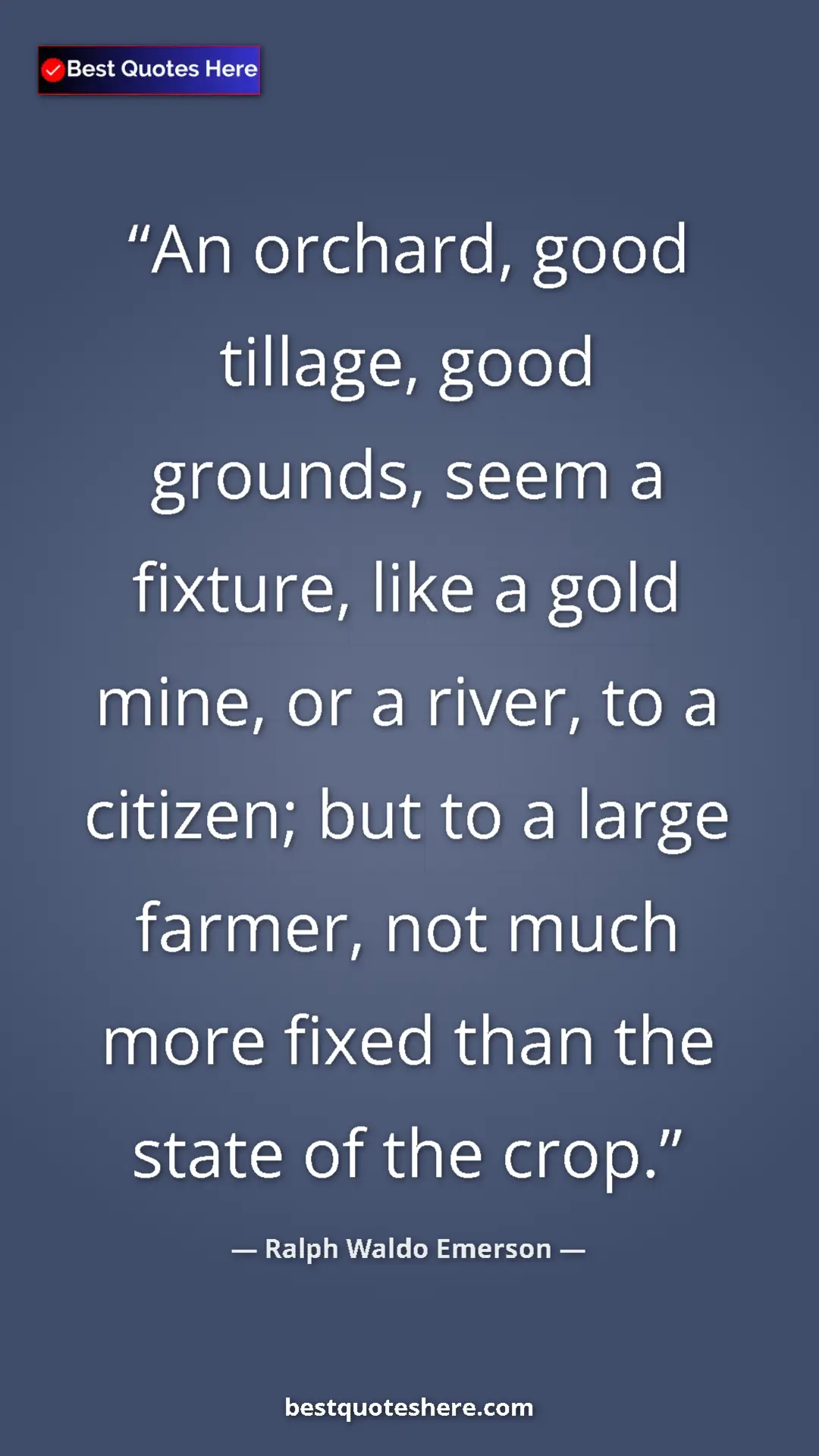 Ralph Waldo Emerson Quote Card: "An orchard, good tillage, good grounds, seem a fixture,..." Pinterest quote poster by Ralph Waldo Emerson: "An orchard, good tillage, good grounds, seem a fixture,..."