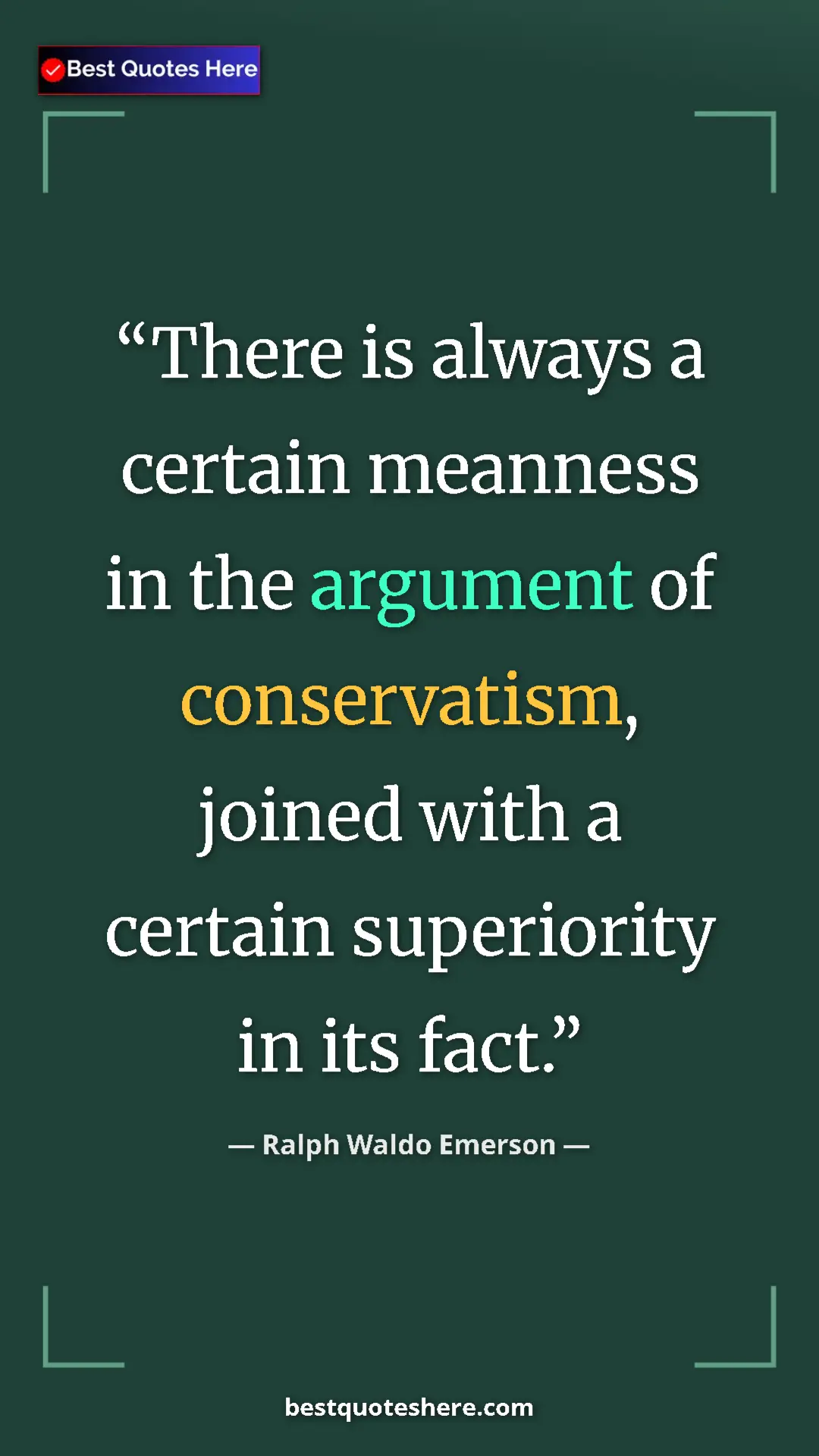 Pinterest quote poster by Ralph Waldo Emerson: "There is always a certain meanness in the argument of..."