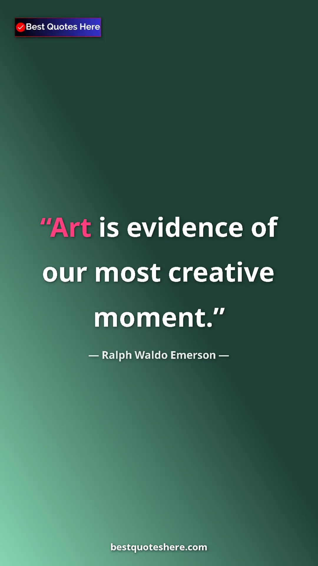 Pinterest quote poster by Ralph Waldo Emerson: "Art is evidence of our most creative moment."