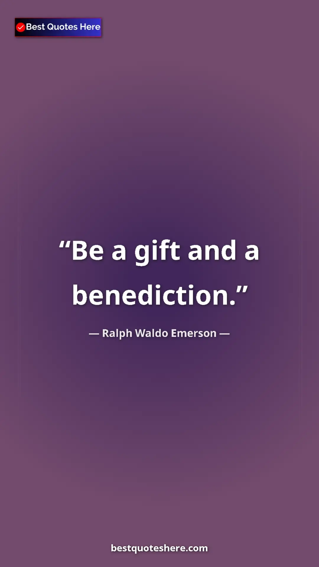 Pinterest quote poster by Ralph Waldo Emerson: "Be a gift and a benediction."
