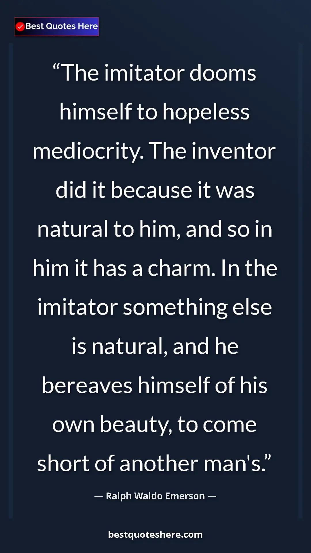 Ralph Waldo Emerson Quote Card: "The imitator dooms himself to hopeless mediocrity. The..." Pinterest quote poster by Ralph Waldo Emerson: "The imitator dooms himself to hopeless mediocrity. The..."