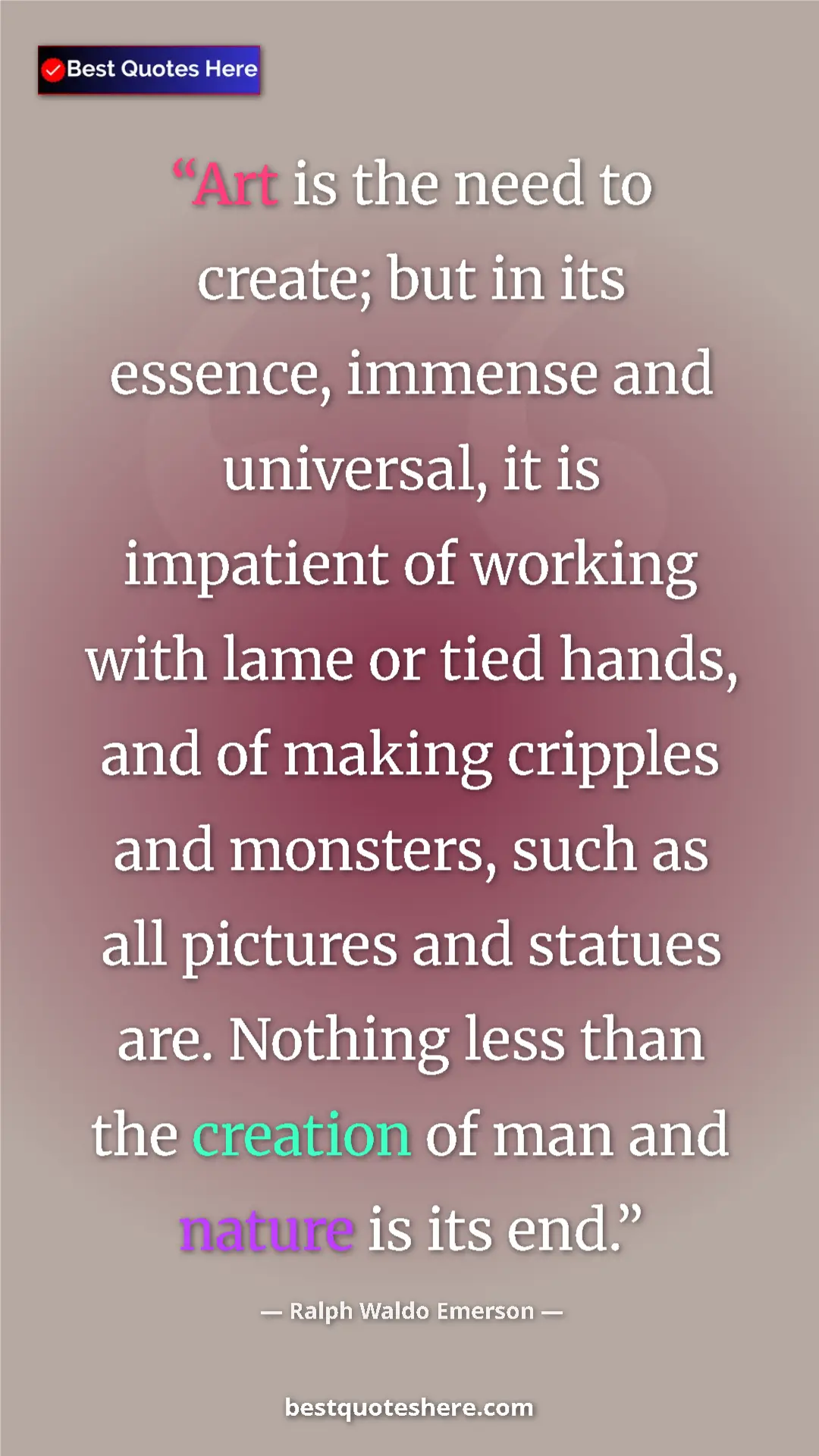 Ralph Waldo Emerson Quote Card: "Art is the need to create; but in its essence, immense and u" Pinterest quote poster by Ralph Waldo Emerson: "Art is the need to create; but in its essence, immense and u"