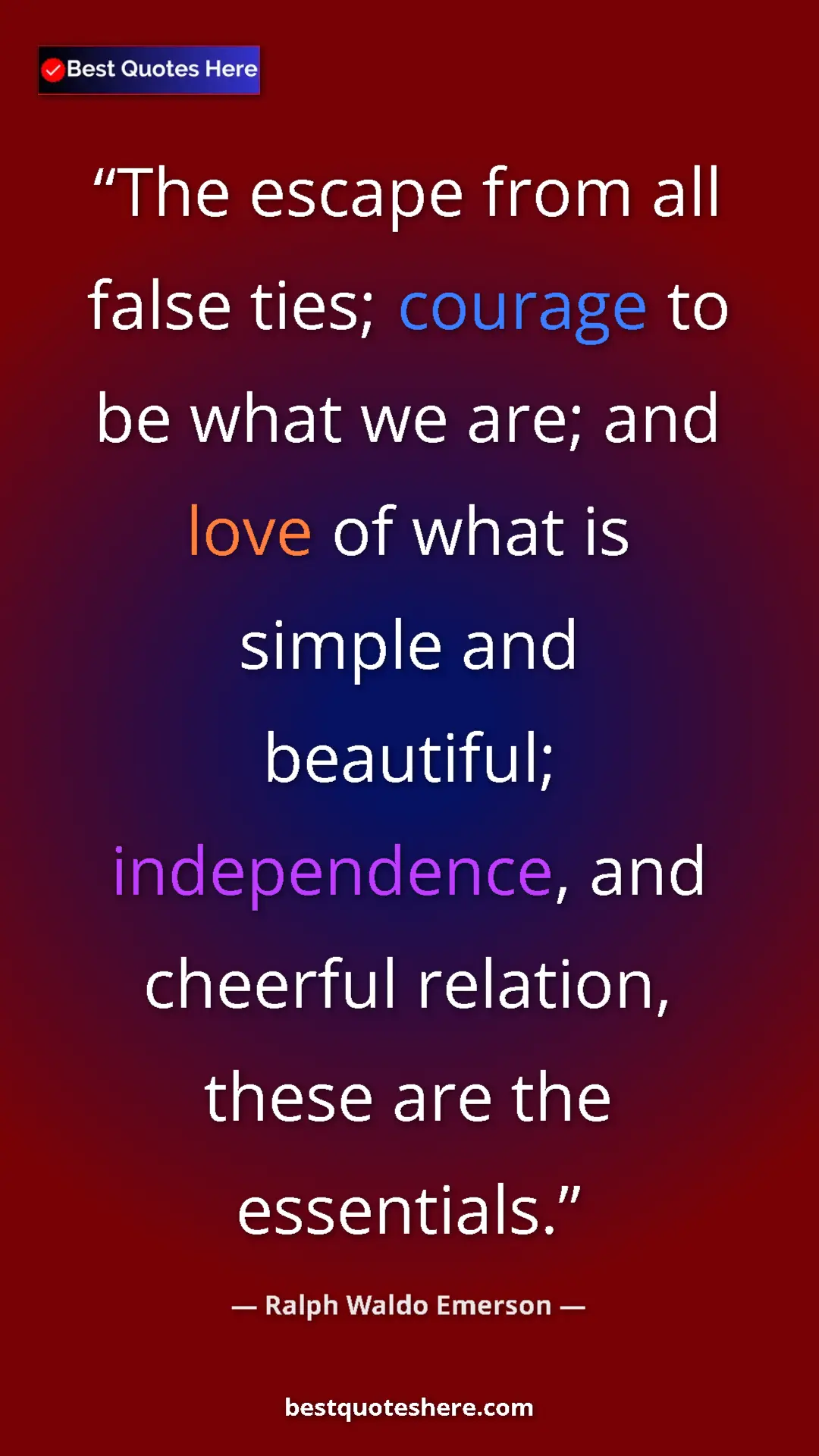 Ralph Waldo Emerson Quote Card: "The escape from all false ties; courage to be what we are;..." Pinterest quote poster by Ralph Waldo Emerson: "The escape from all false ties; courage to be what we are;..."