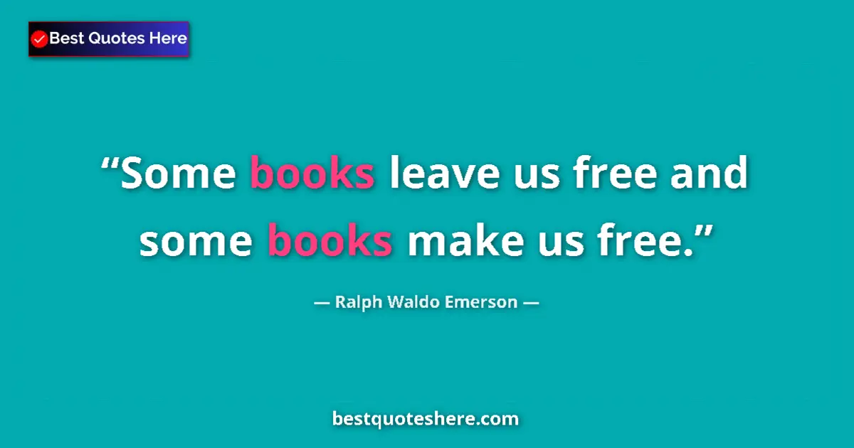 Quote by Ralph Waldo Emerson: Some books leave us free and some books make us fr