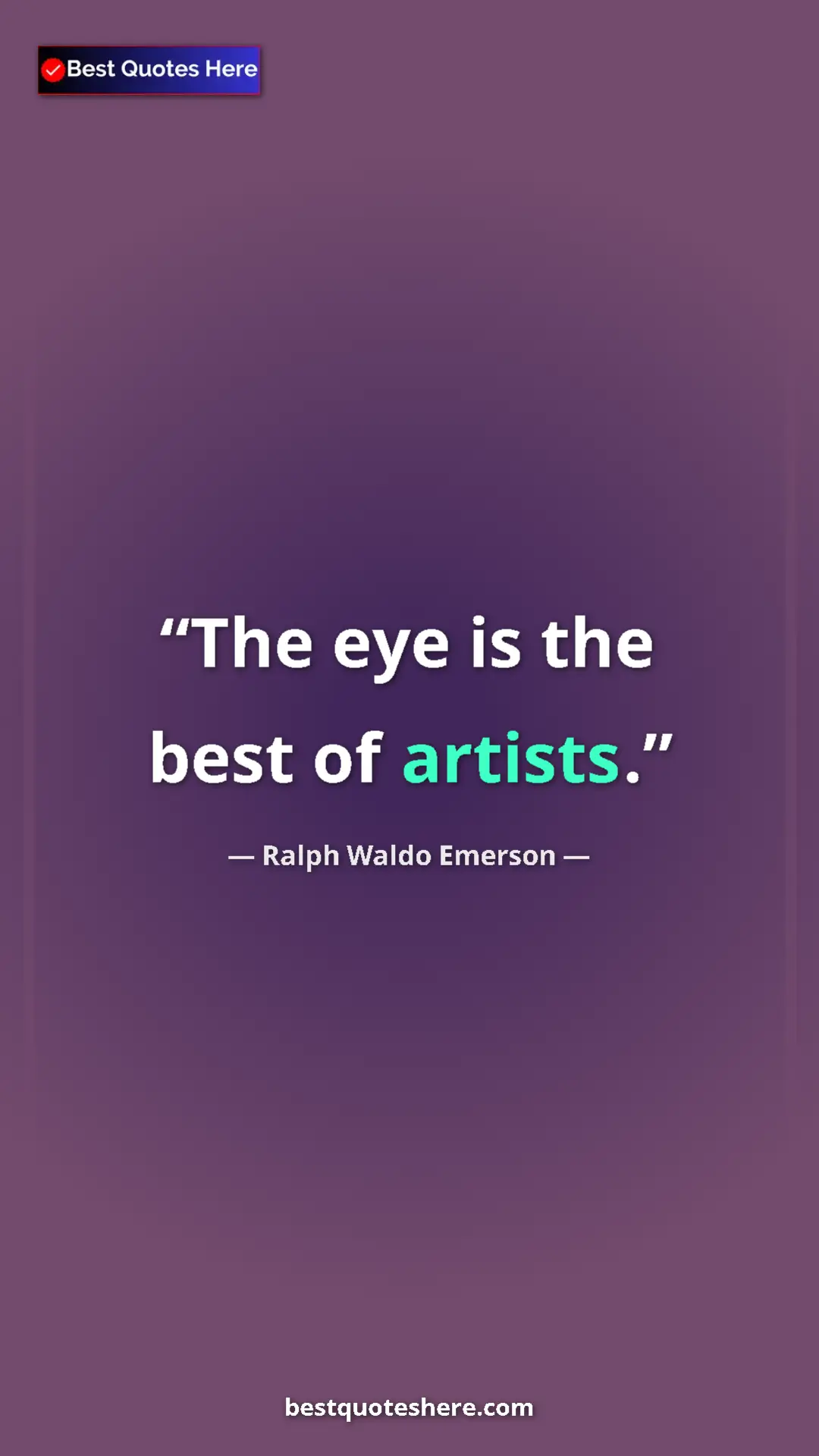 Pinterest quote poster by Ralph Waldo Emerson: "The eye is the best of artists."