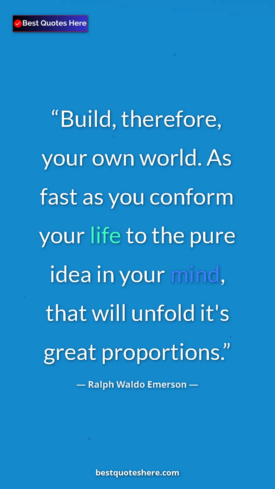 Pinterest quote poster by Ralph Waldo Emerson: "Build, therefore, your own world. As fast as you conform..."