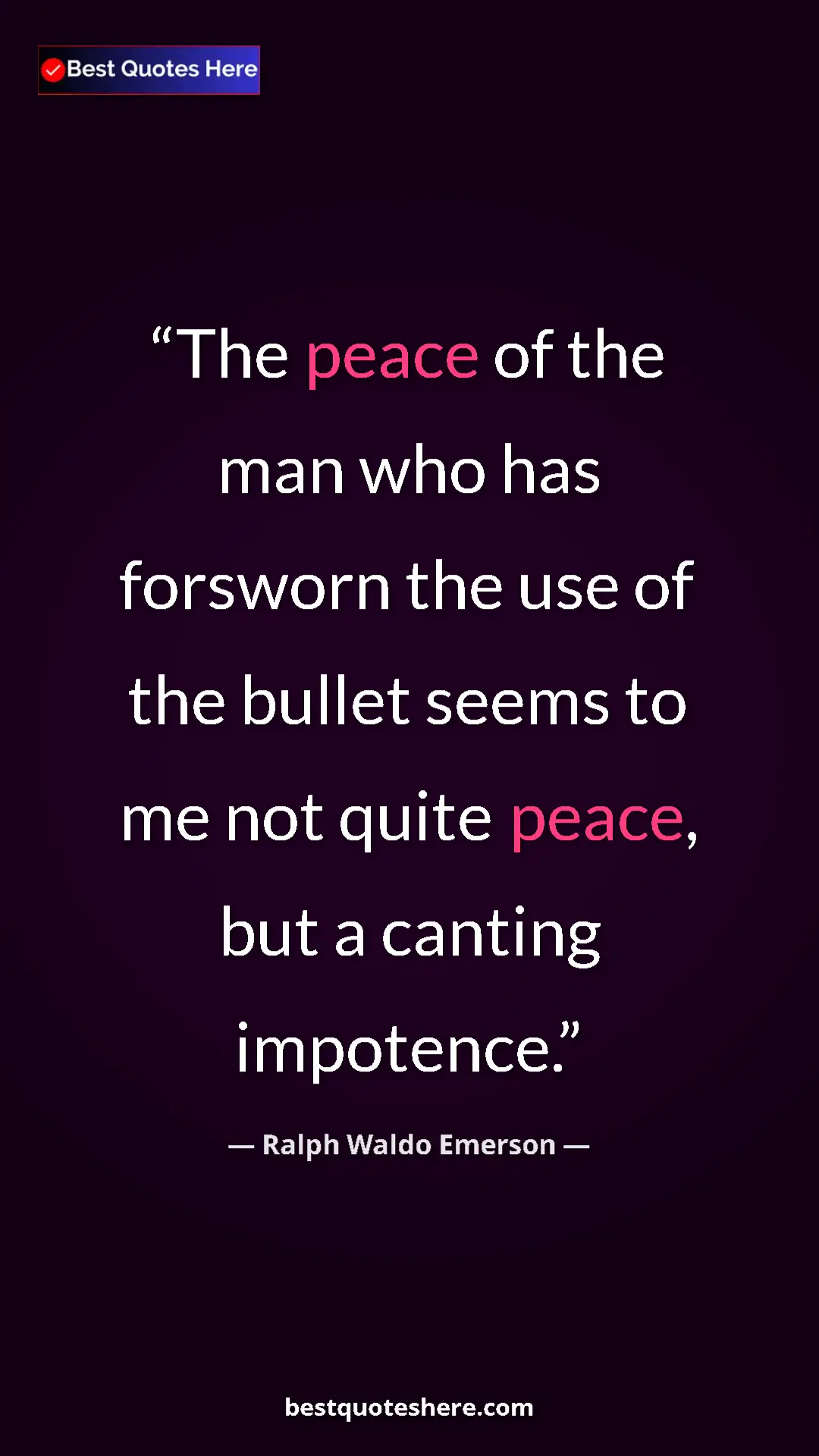 Pinterest quote poster by Ralph Waldo Emerson: "The peace of the man who has forsworn the use of the bullet..."