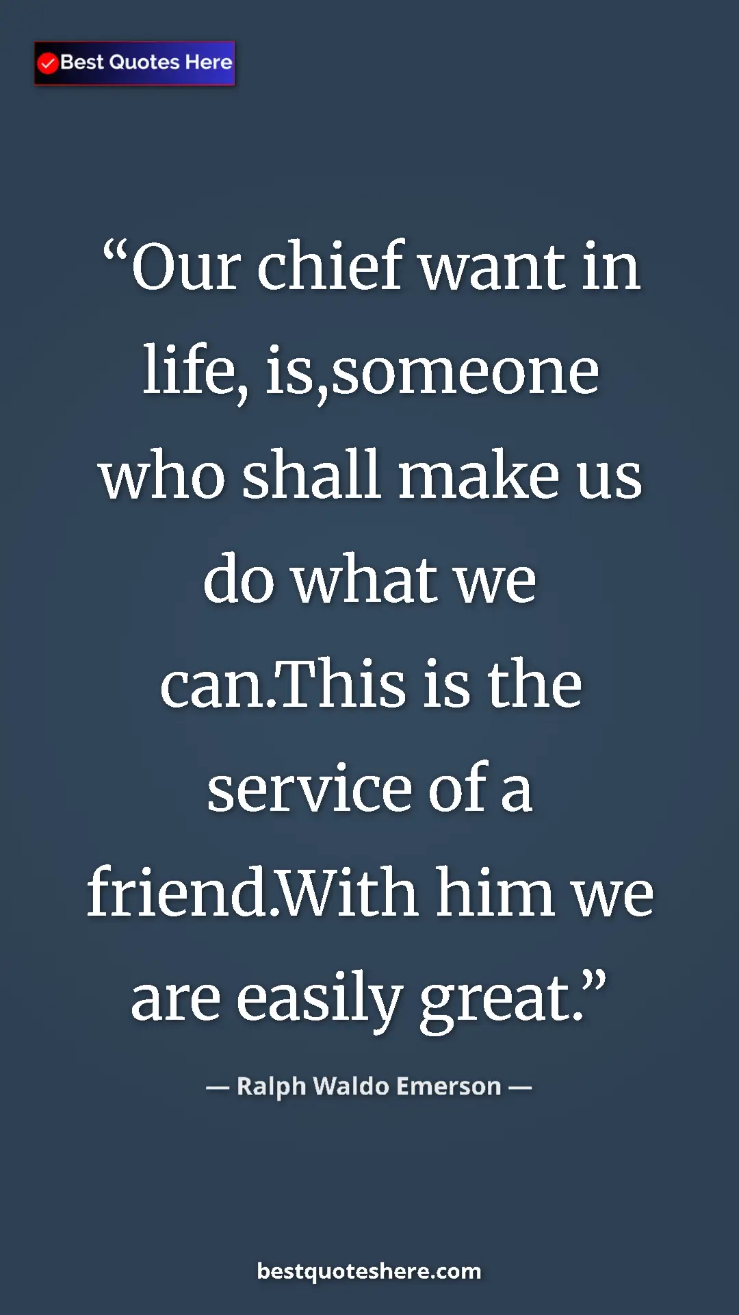Ralph Waldo Emerson Quote Card: "Our chief want in life, is,someone who shall make us do..." Pinterest quote poster by Ralph Waldo Emerson: "Our chief want in life, is,someone who shall make us do..."