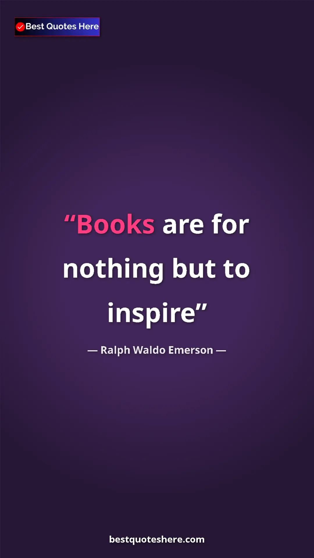 Ralph Waldo Emerson Quote Card: "Books are for nothing but to inspire" Pinterest quote poster by Ralph Waldo Emerson: "Books are for nothing but to inspire"
