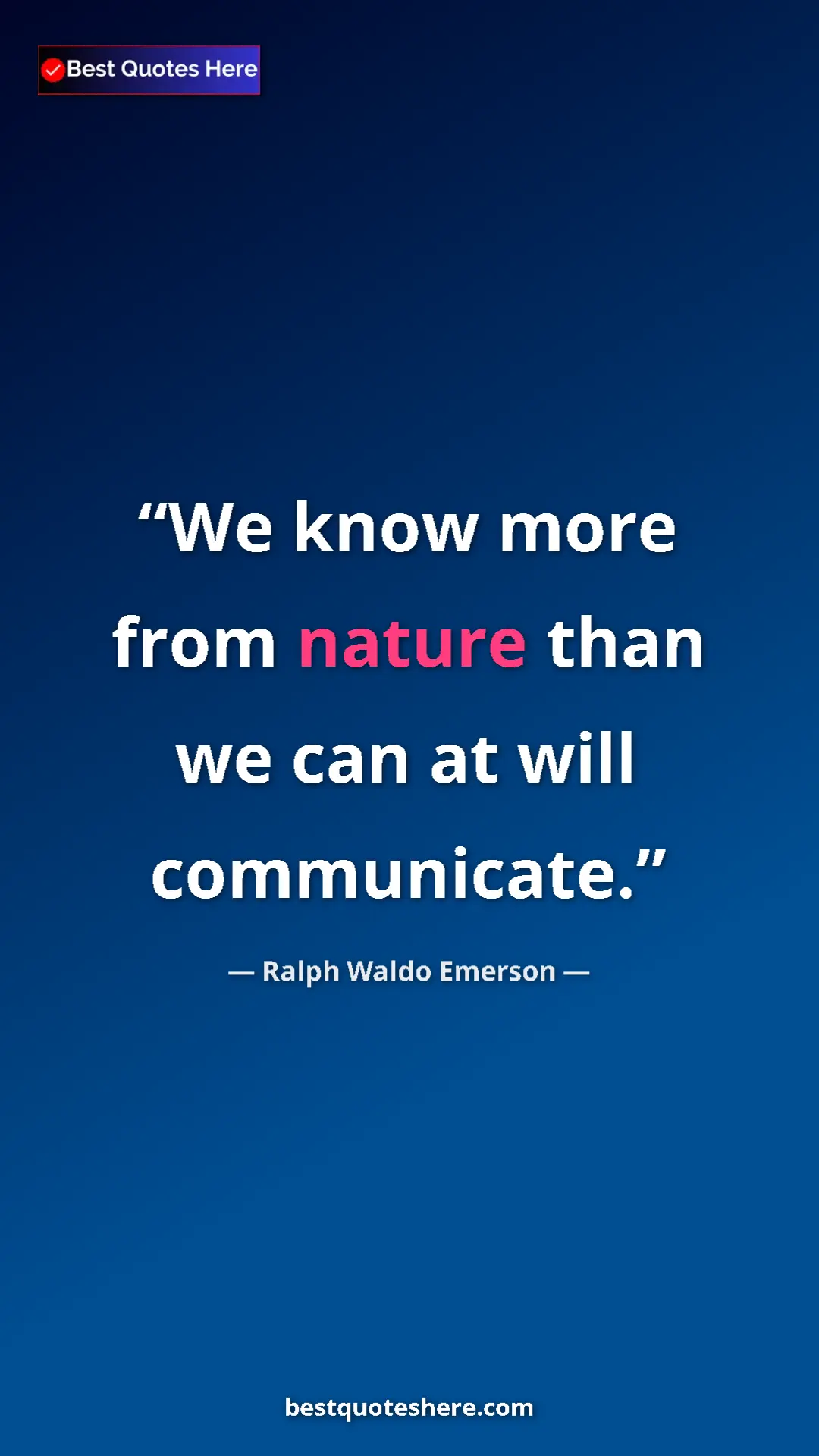 Pinterest quote poster by Ralph Waldo Emerson: "We know more from nature than we can at will communicate."
