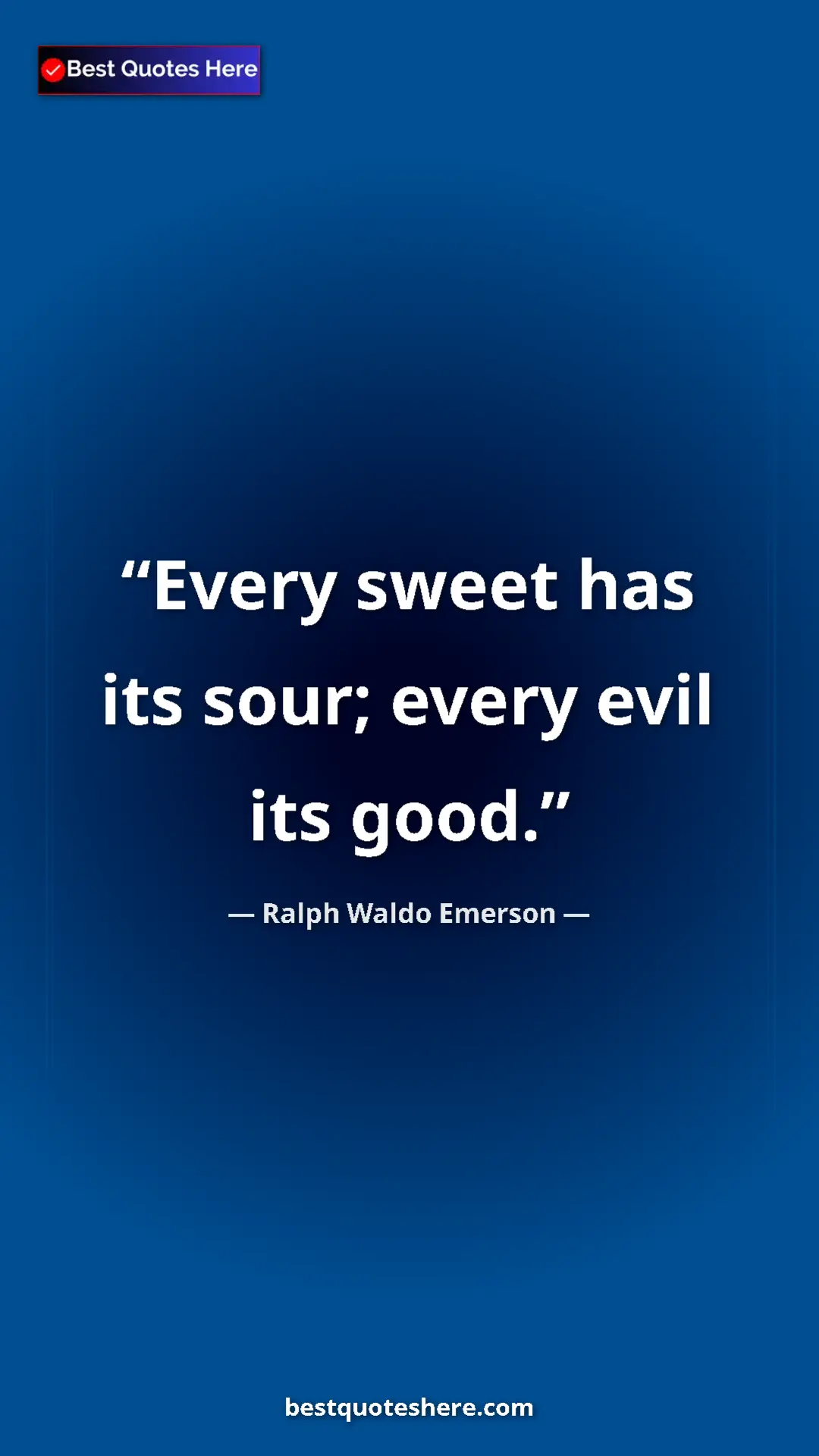Pinterest quote poster by Ralph Waldo Emerson: "Every sweet has its sour; every evil its good."