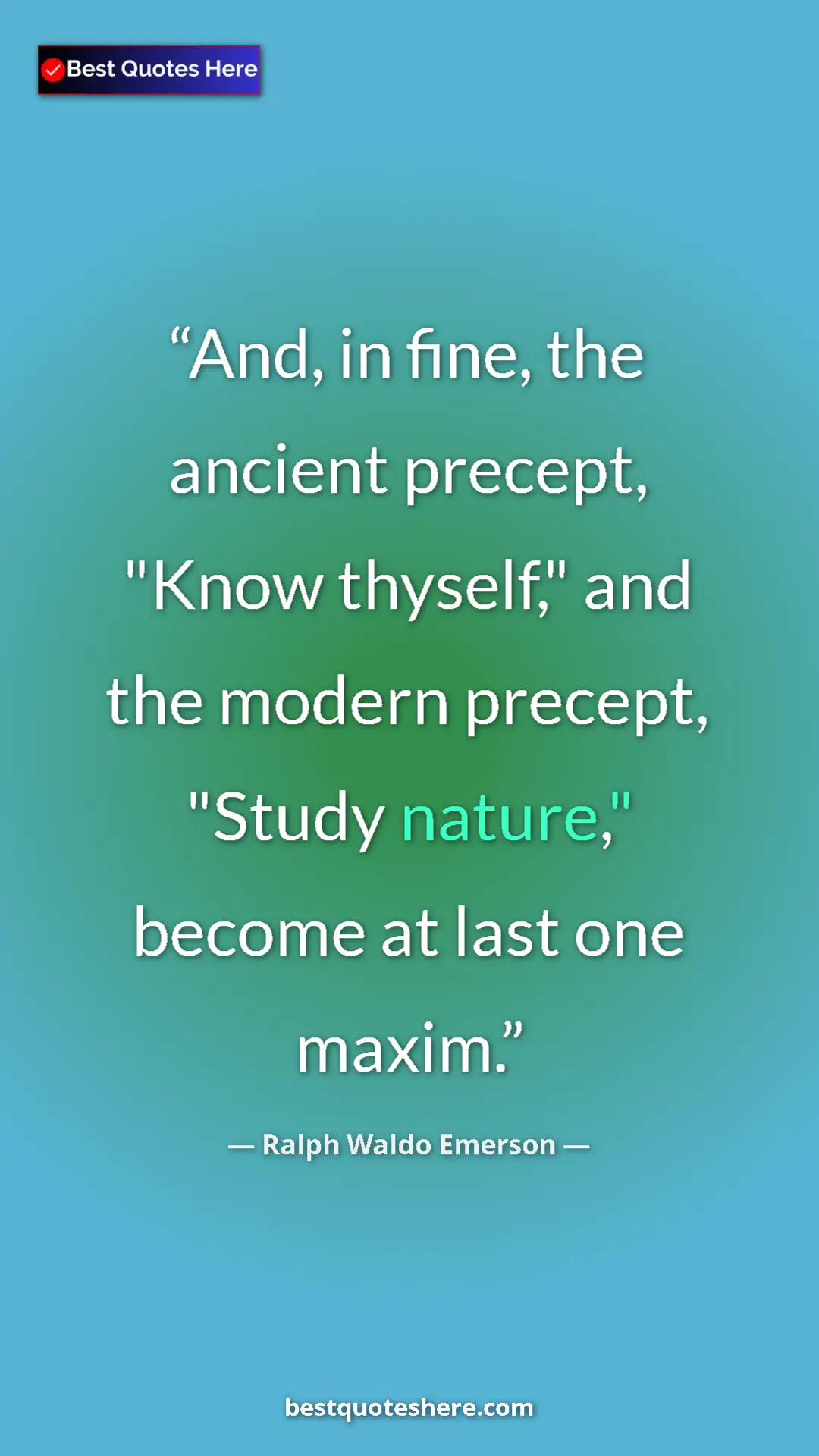 Pinterest quote poster by Ralph Waldo Emerson: "And, in fine, the ancient precept, "Know thyself," and the..."