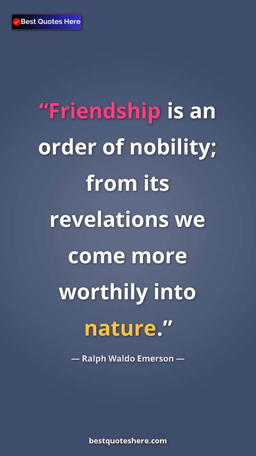 Pinterest quote poster by Ralph Waldo Emerson: "Friendship is an order of nobility; from its revelations we..."