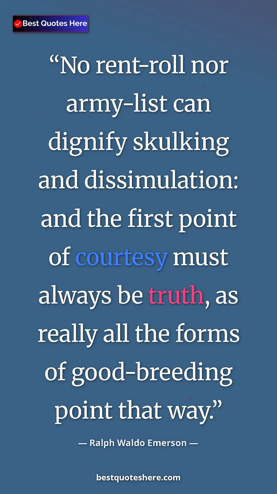 Ralph Waldo Emerson Quote Card: "No rent-roll nor army-list can dignify skulking and..." Pinterest quote poster by Ralph Waldo Emerson: "No rent-roll nor army-list can dignify skulking and..."
