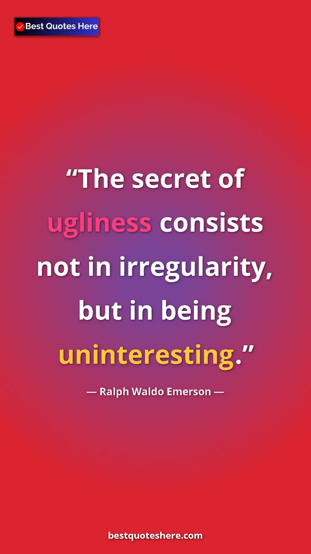Ralph Waldo Emerson Quote Card: "The secret of ugliness consists not in irregularity, but in..." Pinterest quote poster by Ralph Waldo Emerson: "The secret of ugliness consists not in irregularity, but in..."