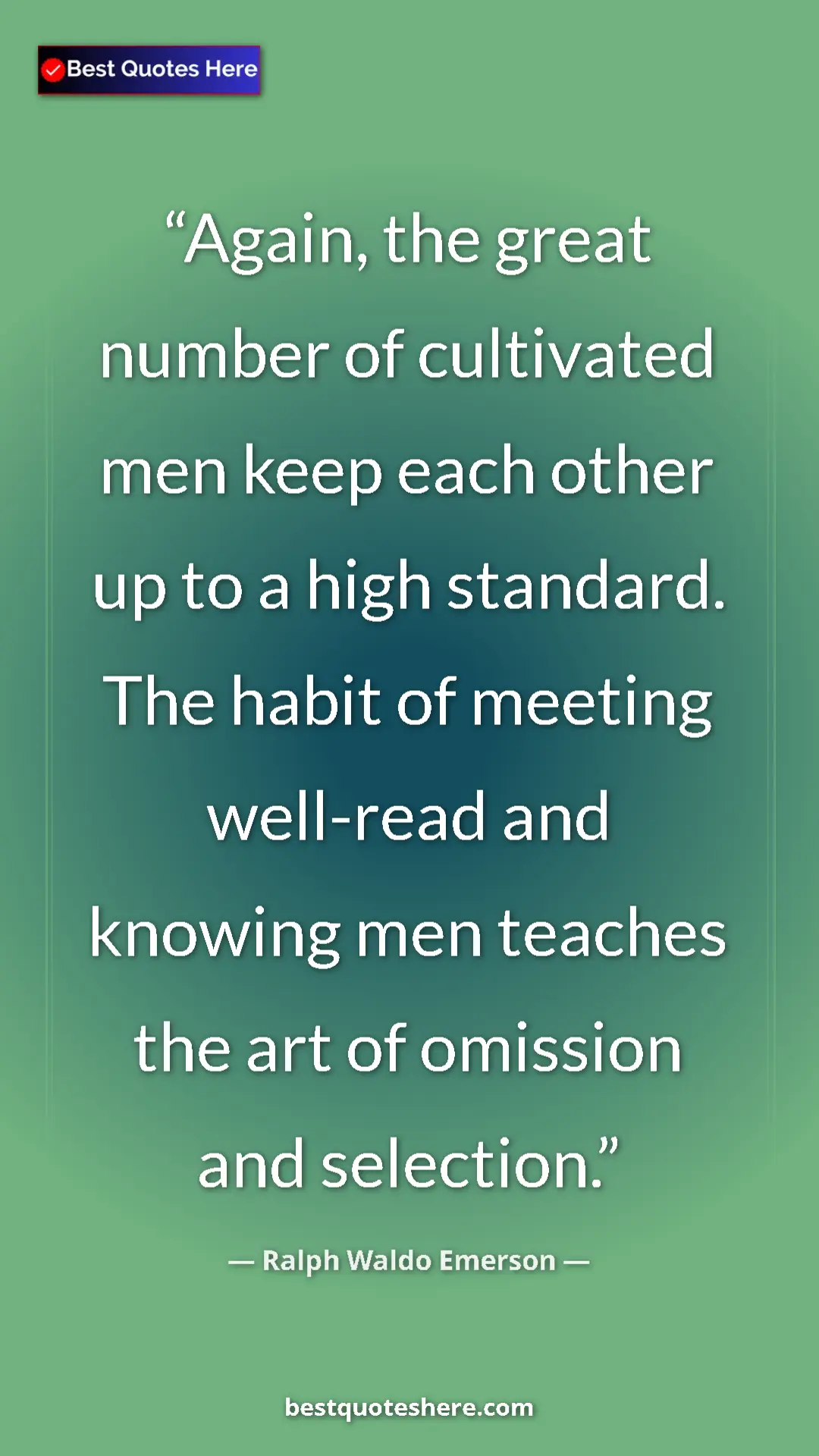Pinterest quote poster by Ralph Waldo Emerson: "Again, the great number of cultivated men keep each other up"