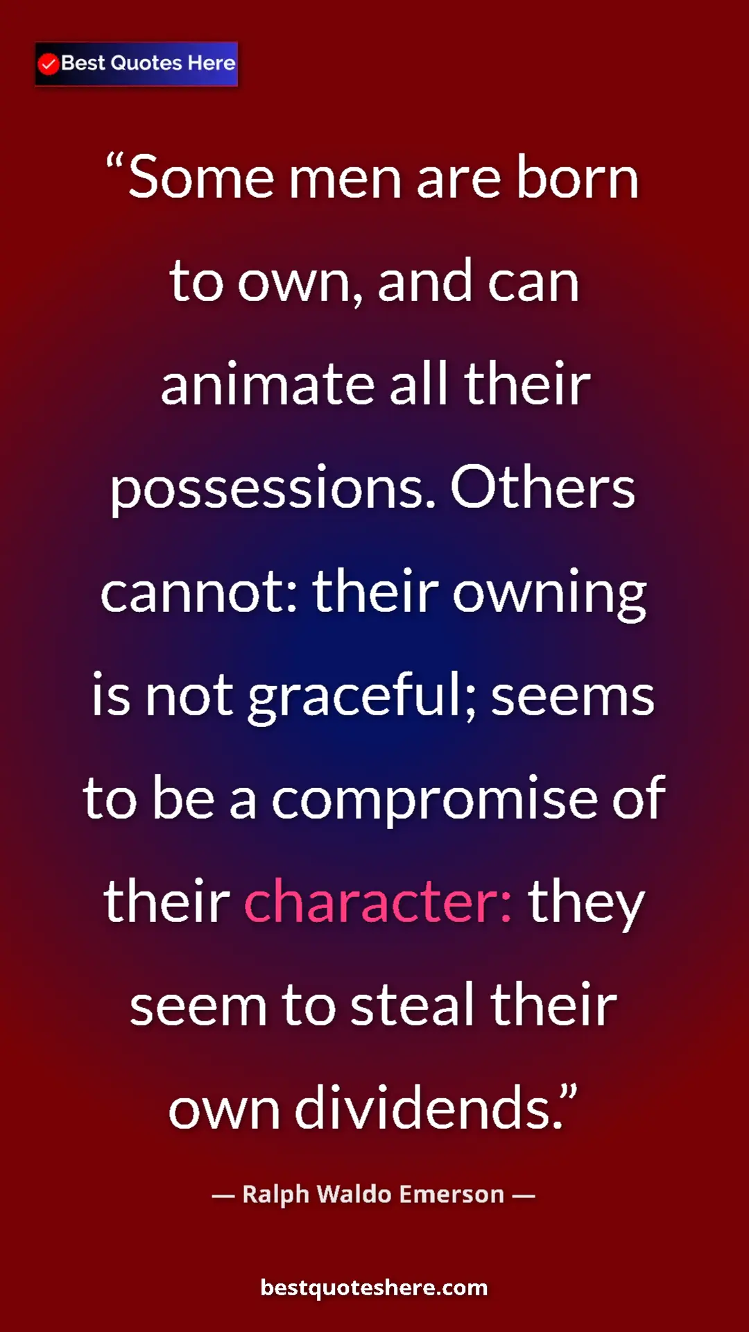 Ralph Waldo Emerson Quote Card: "Some men are born to own, and can animate all their..." Pinterest quote poster by Ralph Waldo Emerson: "Some men are born to own, and can animate all their..."