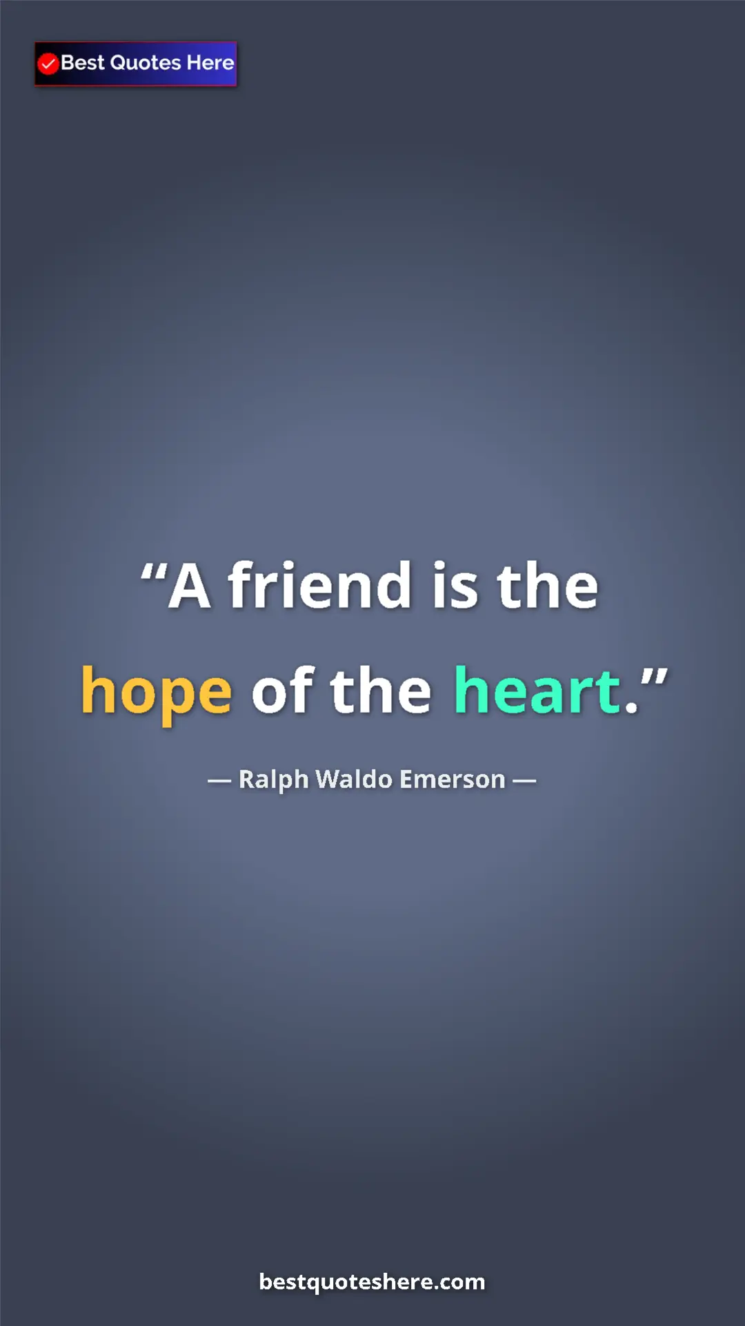 Ralph Waldo Emerson Quote Card: "A friend is the hope of the heart." Pinterest quote poster by Ralph Waldo Emerson: "A friend is the hope of the heart."