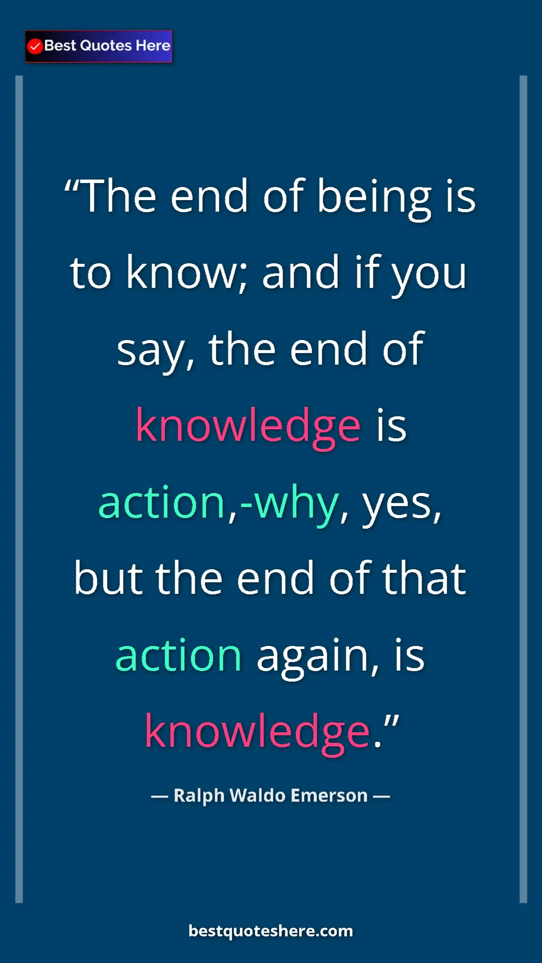 Ralph Waldo Emerson Quote Card: "The end of being is to know; and if you say, the end of..." Pinterest quote poster by Ralph Waldo Emerson: "The end of being is to know; and if you say, the end of..."