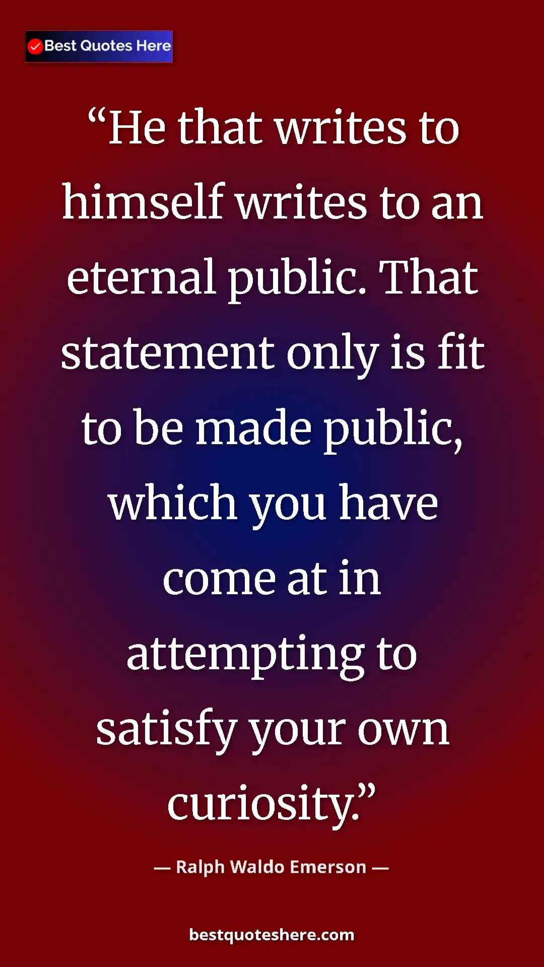 Ralph Waldo Emerson Quote Card: "He that writes to himself writes to an eternal public. That..." Pinterest quote poster by Ralph Waldo Emerson: "He that writes to himself writes to an eternal public. That..."
