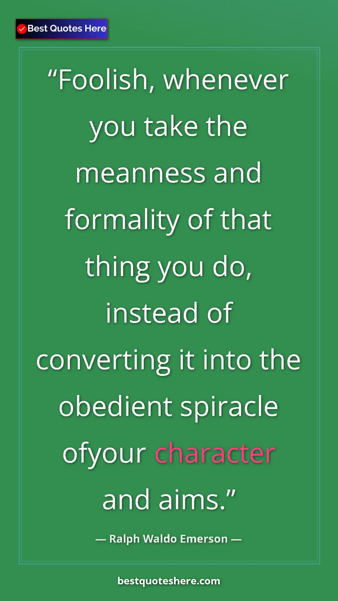 Ralph Waldo Emerson Quote Card: "Foolish, whenever you take the meanness and formality of..." Pinterest quote poster by Ralph Waldo Emerson: "Foolish, whenever you take the meanness and formality of..."