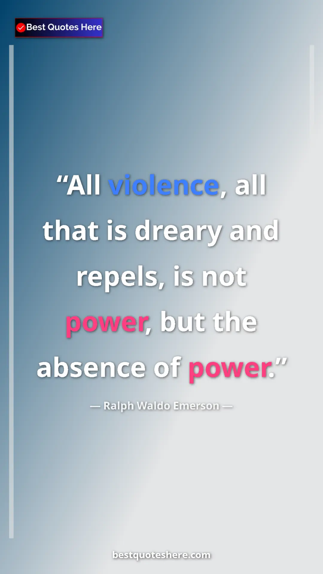Pinterest quote poster by Ralph Waldo Emerson: "All violence, all that is dreary and repels, is not power,..."