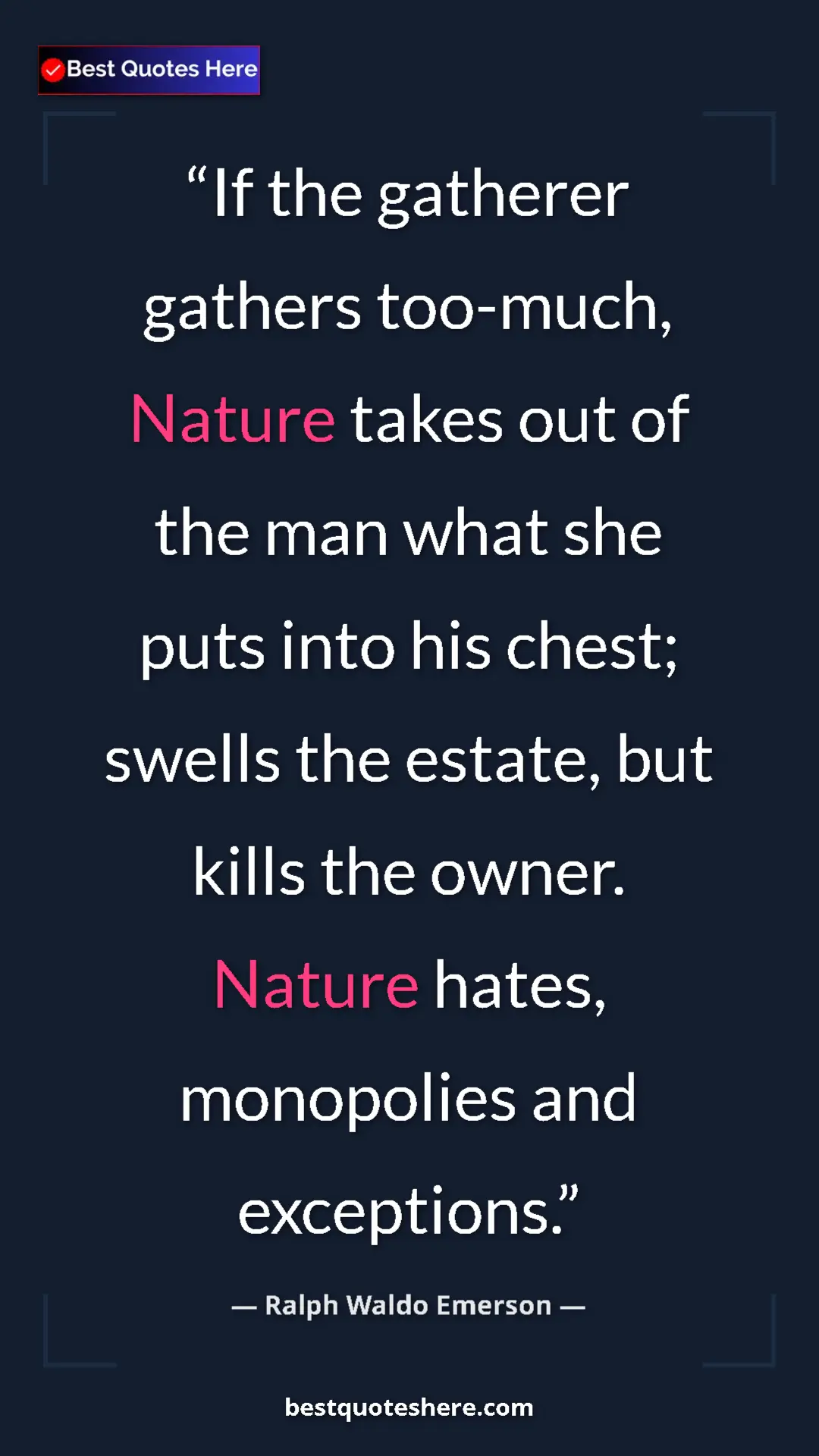Ralph Waldo Emerson Quote Card: "If the gatherer gathers too-much, Nature takes out of the..." Pinterest quote poster by Ralph Waldo Emerson: "If the gatherer gathers too-much, Nature takes out of the..."
