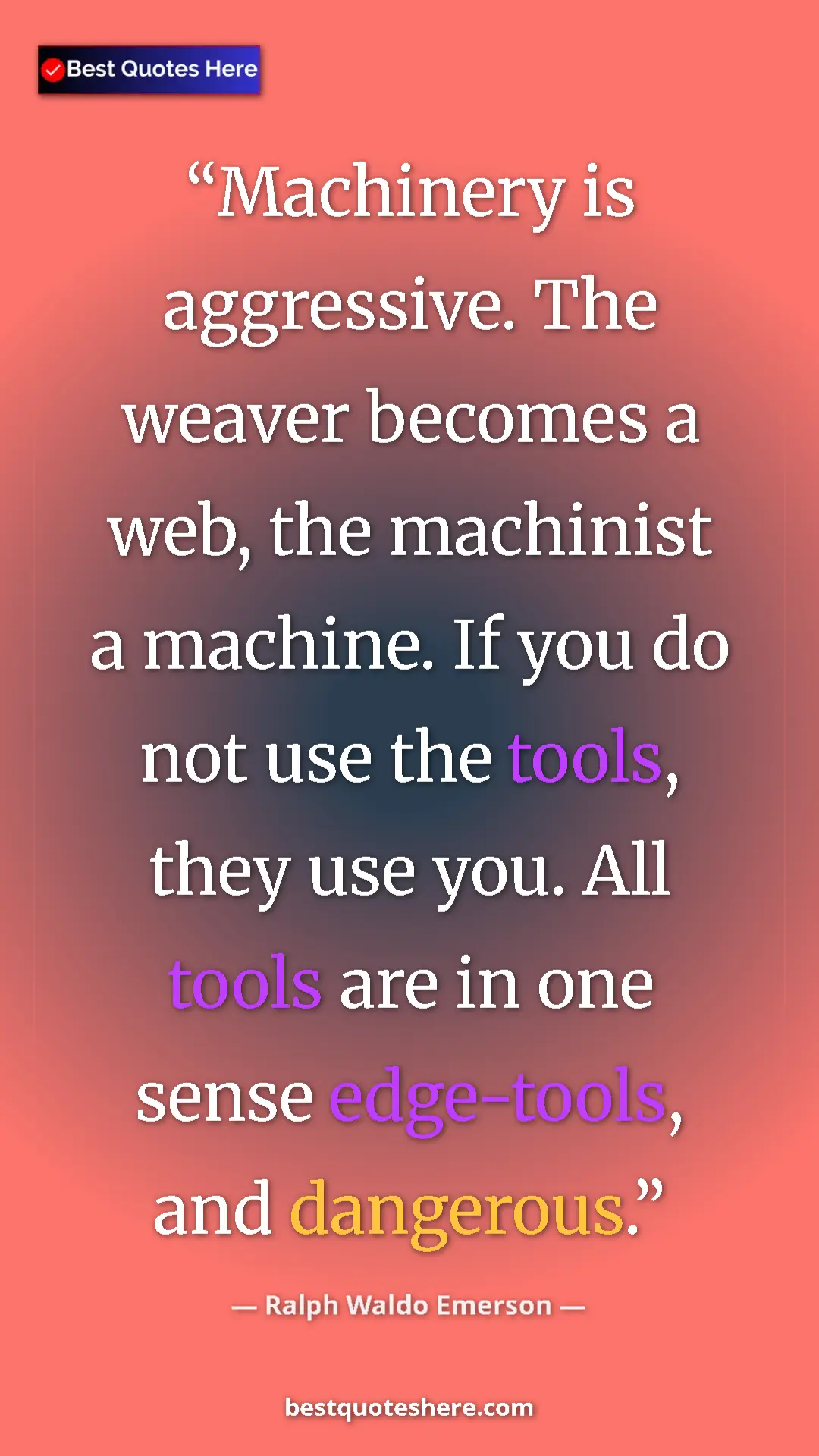 Pinterest quote poster by Ralph Waldo Emerson: "Machinery is aggressive. The weaver becomes a web, the..."