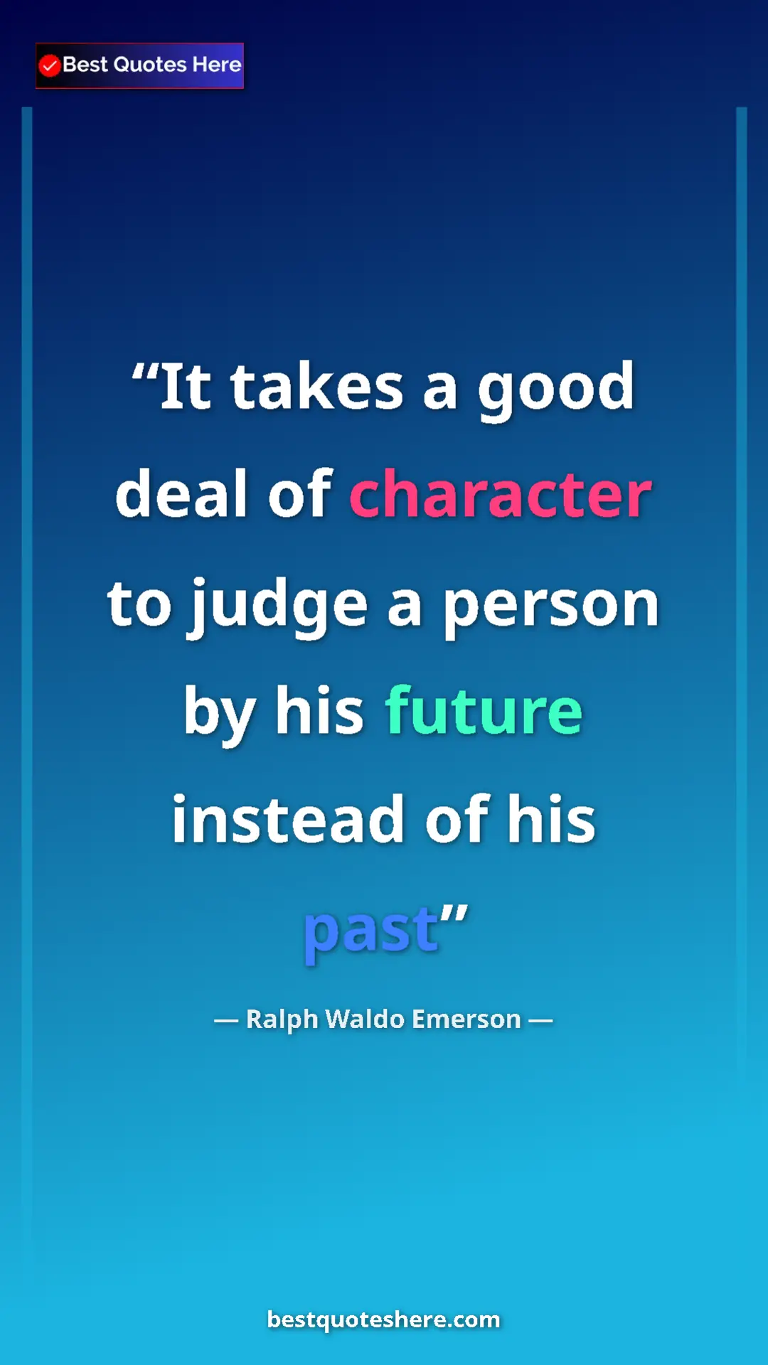 Ralph Waldo Emerson Quote Card: "It takes a good deal of character to judge a person by his..." Pinterest quote poster by Ralph Waldo Emerson: "It takes a good deal of character to judge a person by his..."