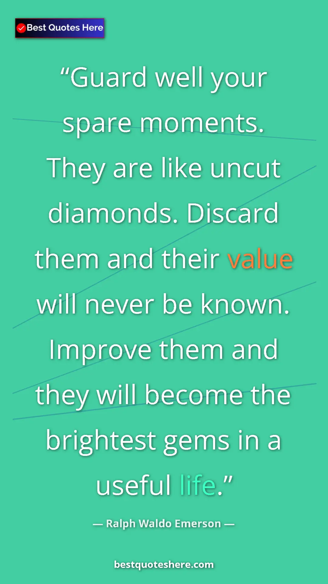Pinterest quote poster by Ralph Waldo Emerson: "Guard well your spare moments. They are like uncut..."