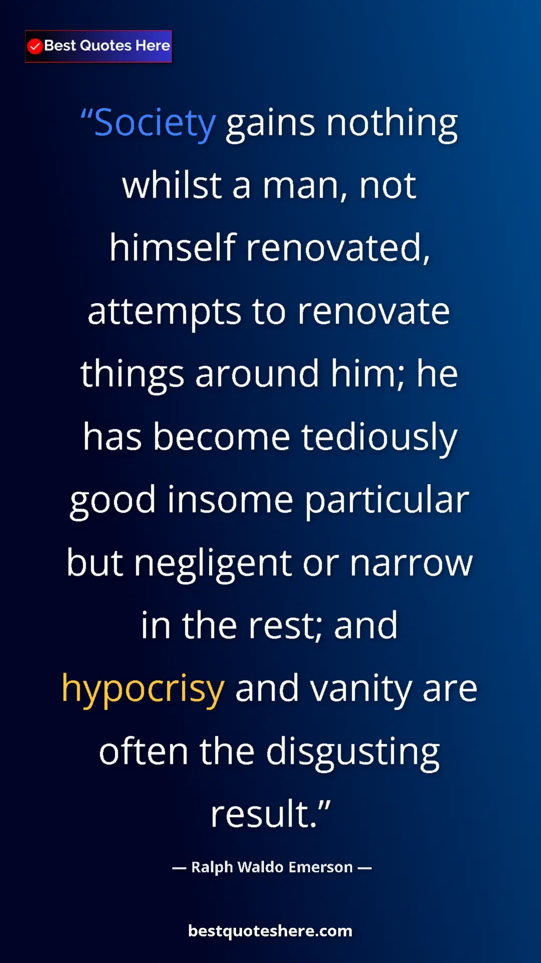 Ralph Waldo Emerson Quote Card: "Society gains nothing whilst a man, not himself renovated,..." Pinterest quote poster by Ralph Waldo Emerson: "Society gains nothing whilst a man, not himself renovated,..."