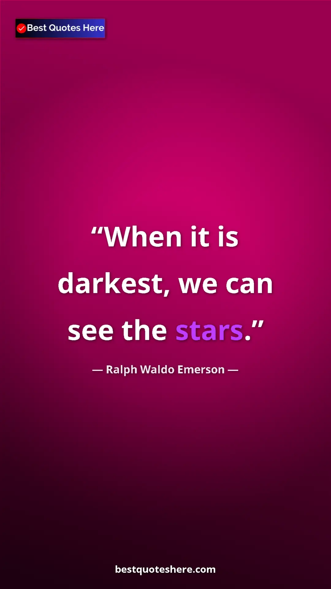 Ralph Waldo Emerson Quote Card: "When it is darkest, we can see the stars." Pinterest quote poster by Ralph Waldo Emerson: "When it is darkest, we can see the stars."