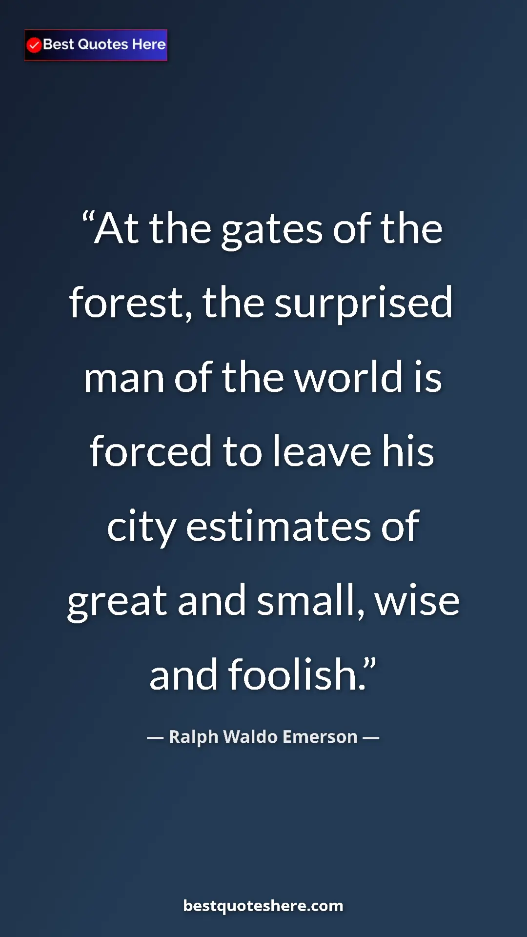Ralph Waldo Emerson Quote Card: "At the gates of the forest, the surprised man of the world..." Pinterest quote poster by Ralph Waldo Emerson: "At the gates of the forest, the surprised man of the world..."