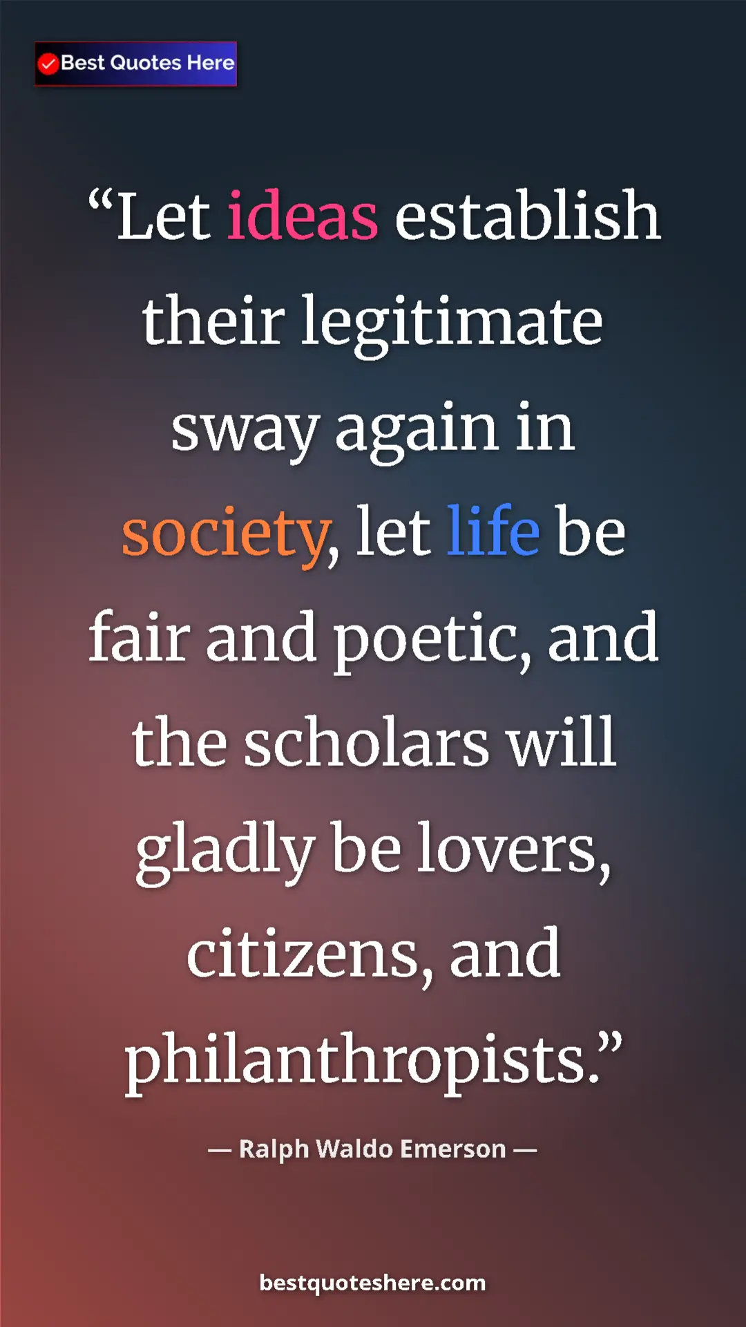 Ralph Waldo Emerson Quote Card: "Let ideas establish their legitimate sway again in society,..." Pinterest quote poster by Ralph Waldo Emerson: "Let ideas establish their legitimate sway again in society,..."