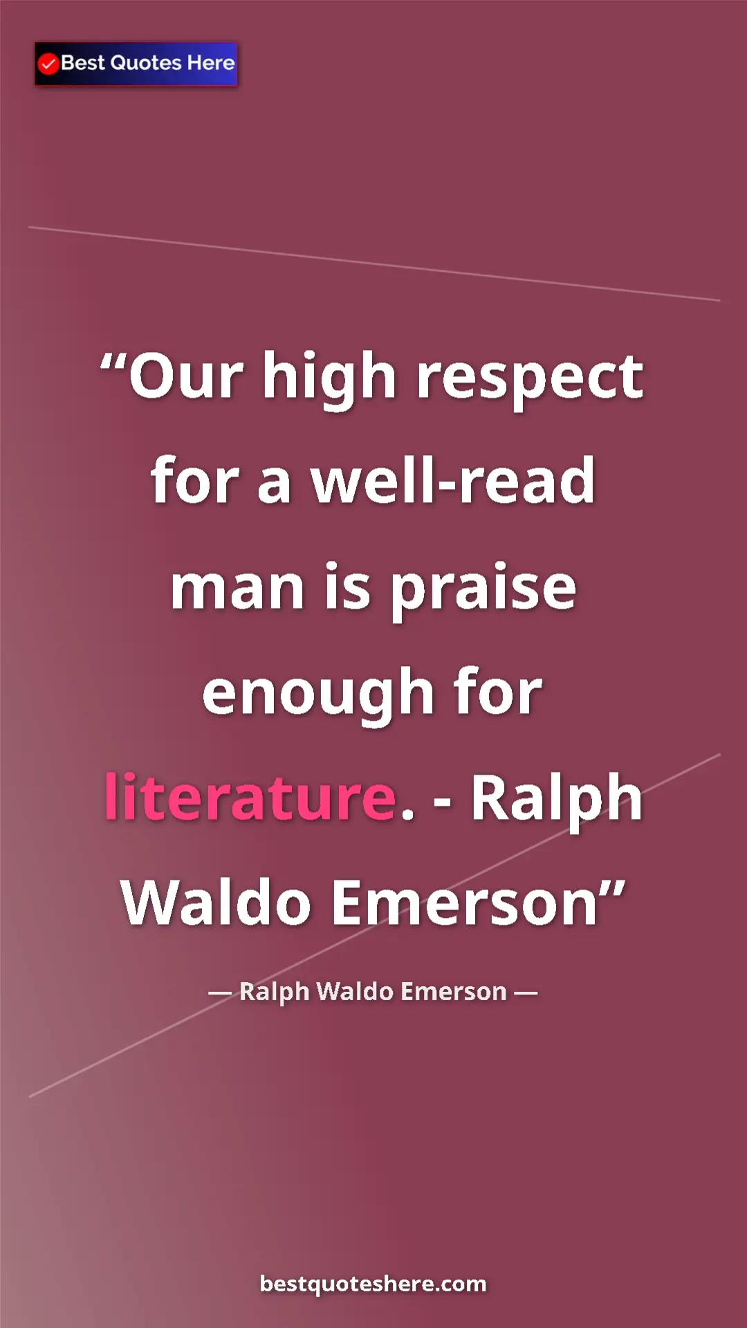 Pinterest quote poster by Ralph Waldo Emerson: "Our high respect for a well-read man is praise enough for..."