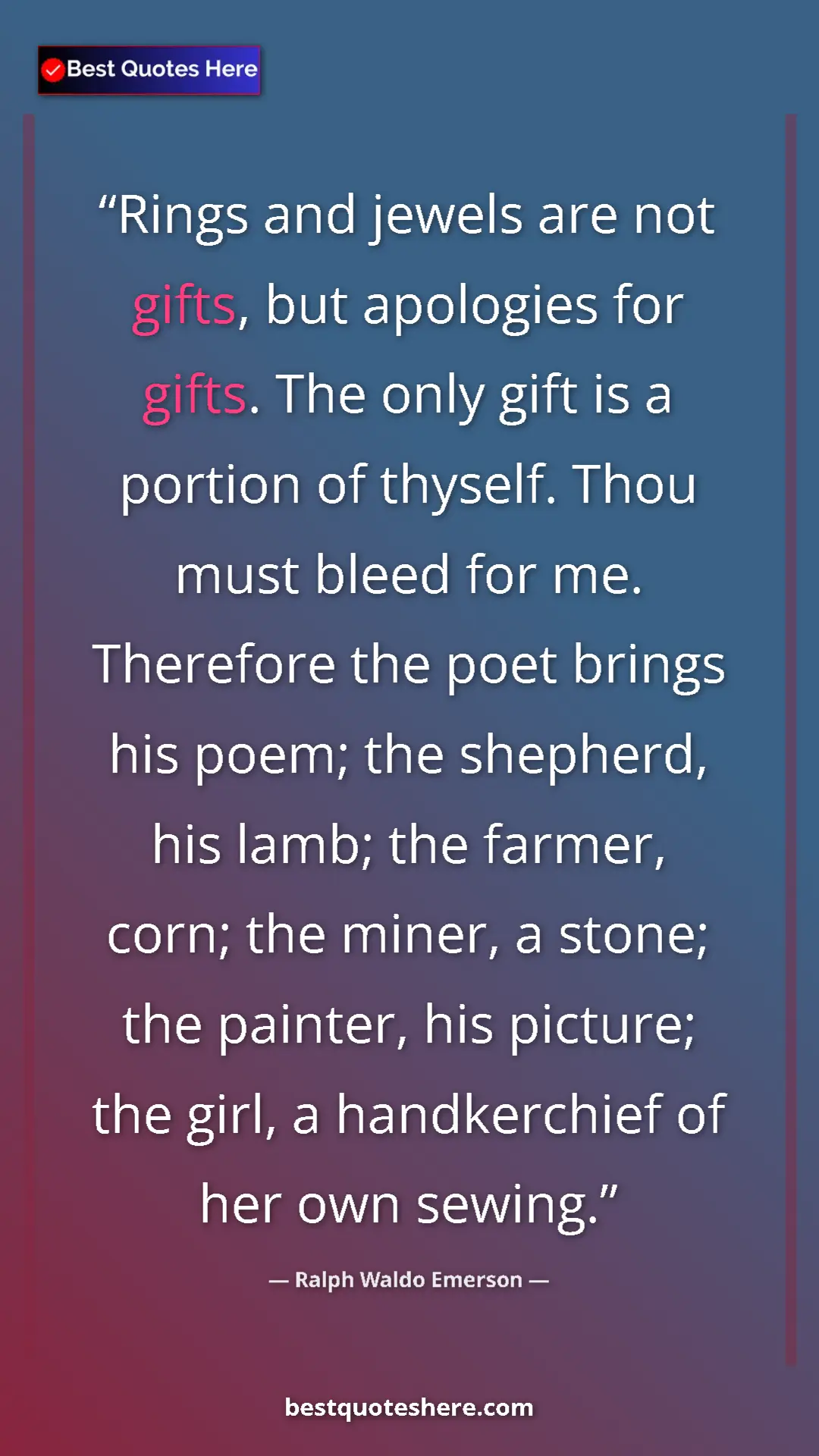 Ralph Waldo Emerson Quote Card: "Rings and jewels are not gifts, but apologies for gifts...." Pinterest quote poster by Ralph Waldo Emerson: "Rings and jewels are not gifts, but apologies for gifts...."