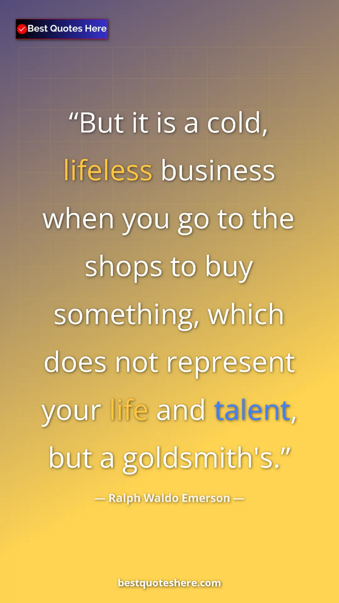 Pinterest quote poster by Ralph Waldo Emerson: "But it is a cold, lifeless business when you go to the..."