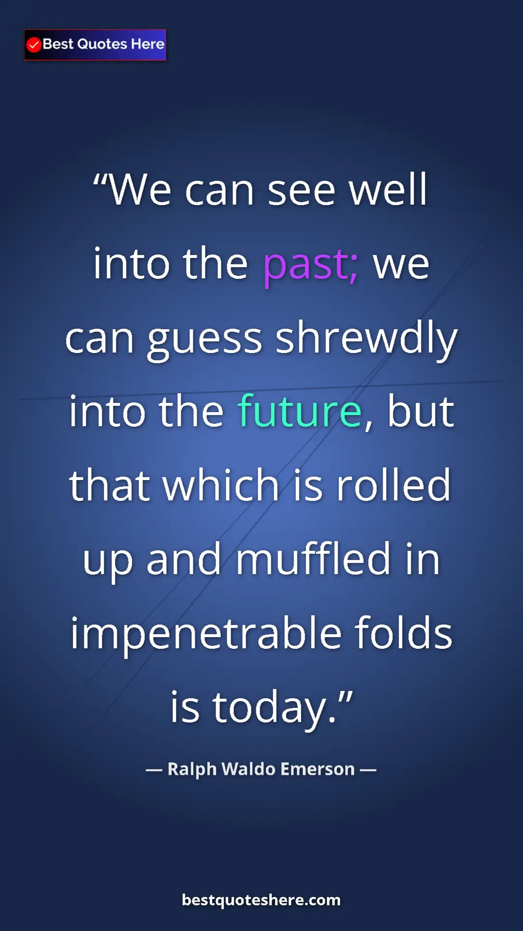 Pinterest quote poster by Ralph Waldo Emerson: "We can see well into the past; we can guess shrewdly into..."